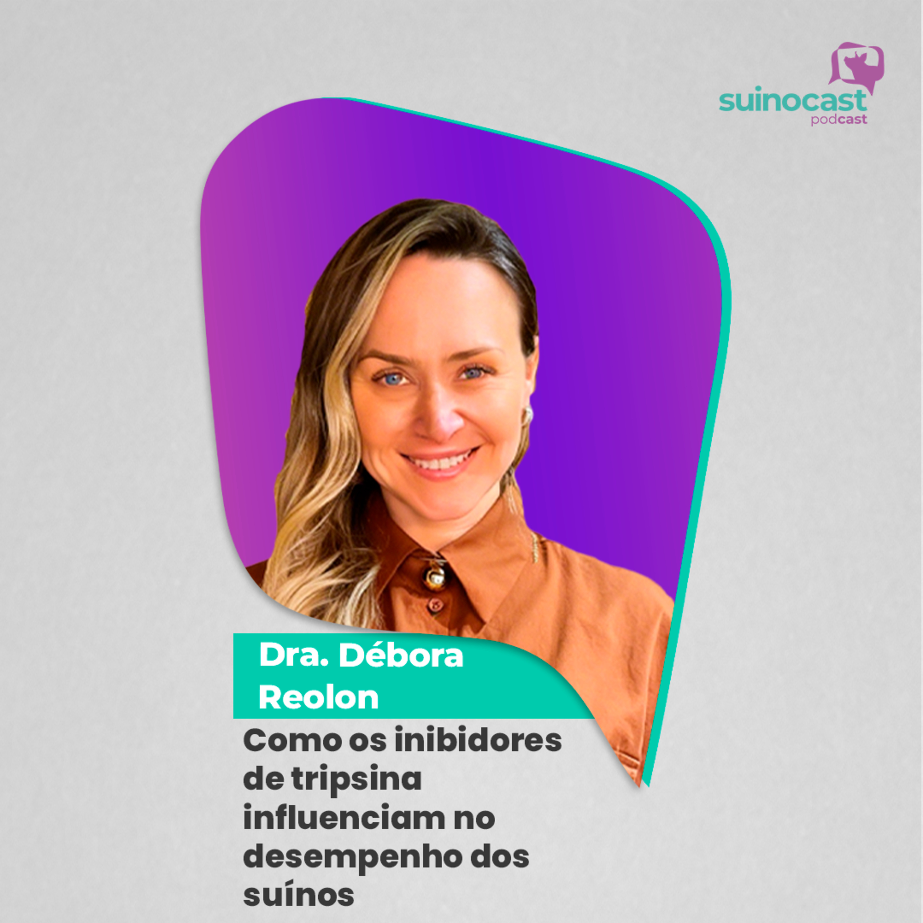 Como os INIBIDORES DE TRIPSINA influenciam no desempenho dos suínos - Dra. Débora Reolon | Ep. 358