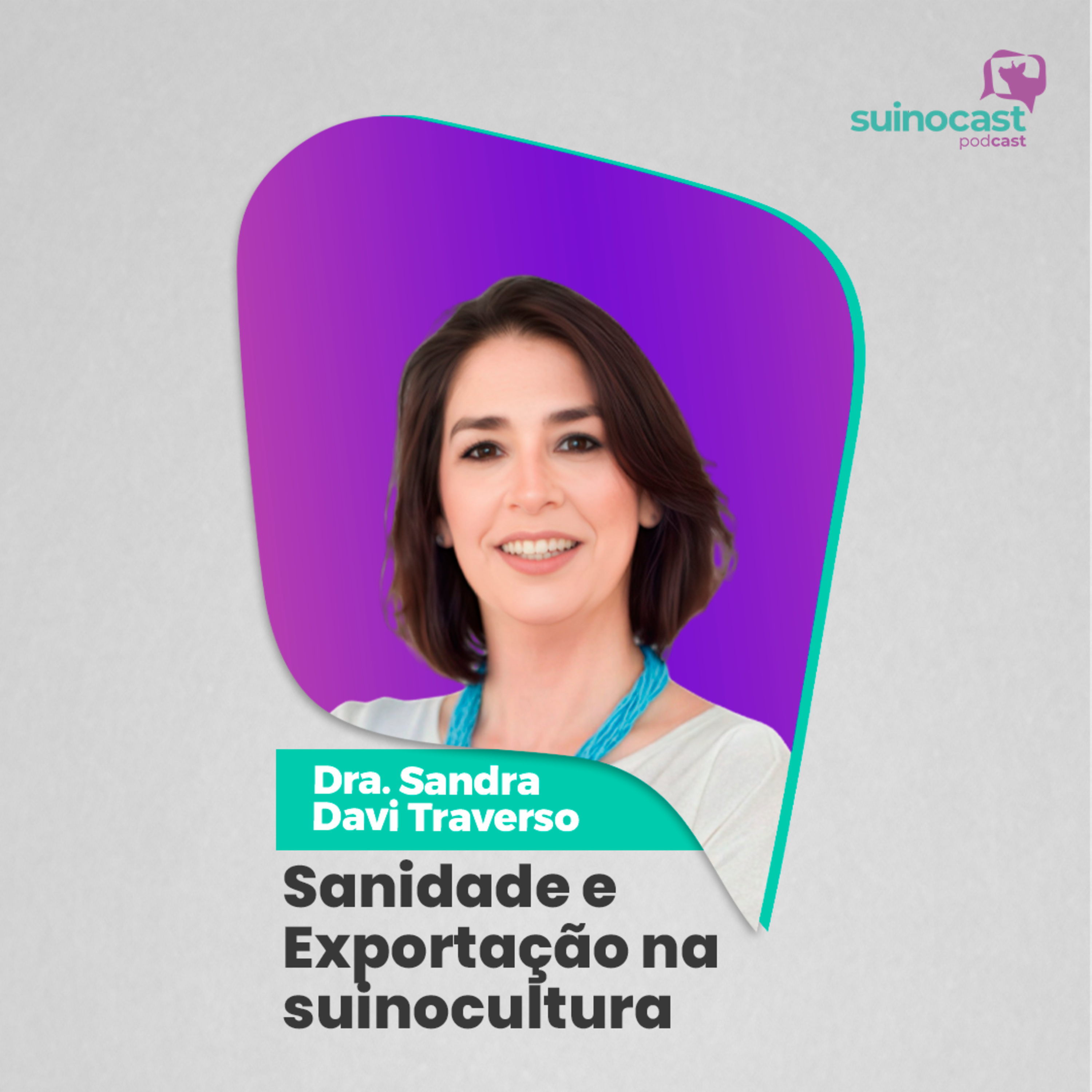 SANIDADE E EXPORTAÇÃO NA SUINOCULTURA - Dra. Sandra Davi Traverso | Ep. 364
