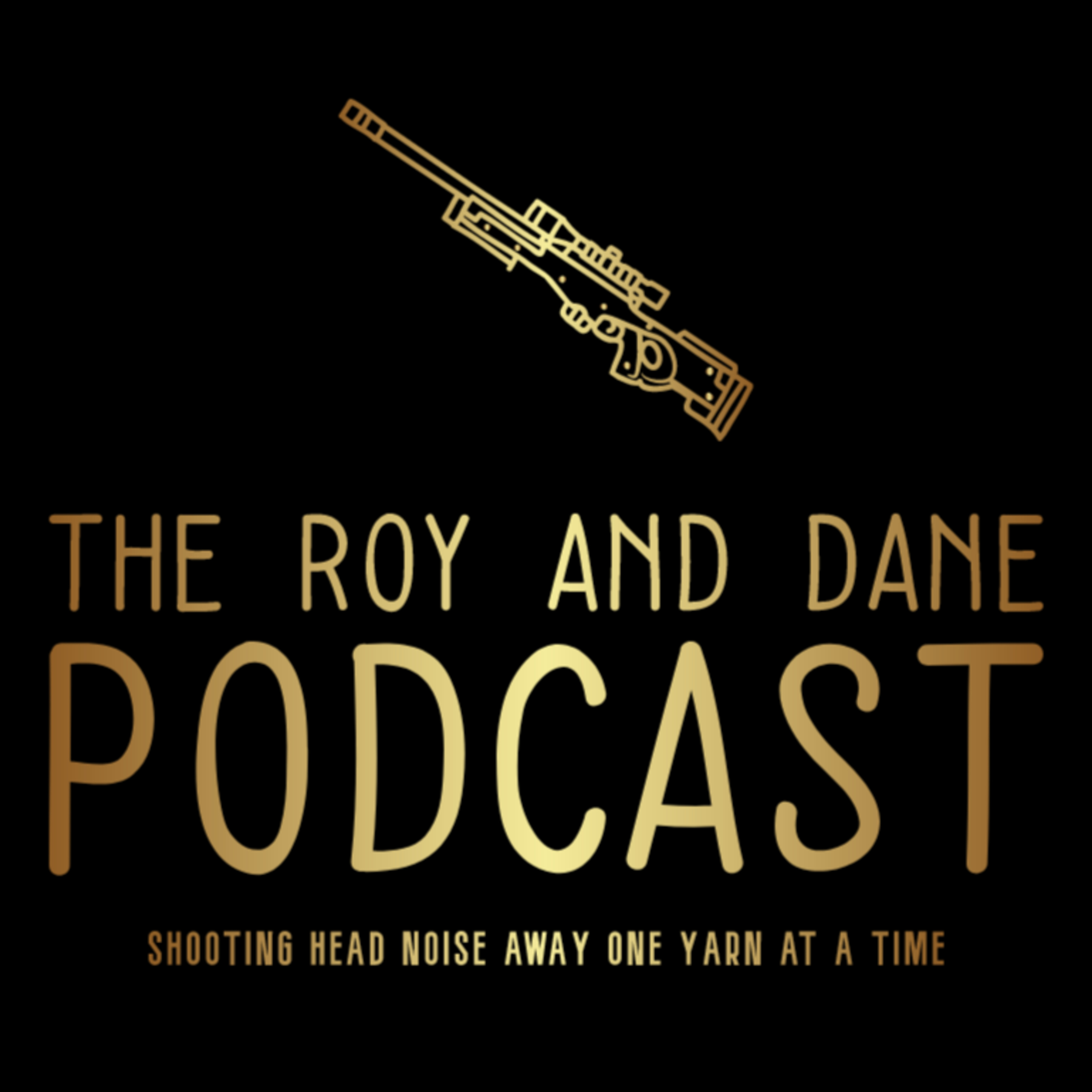 The Roy and Dane Podcast