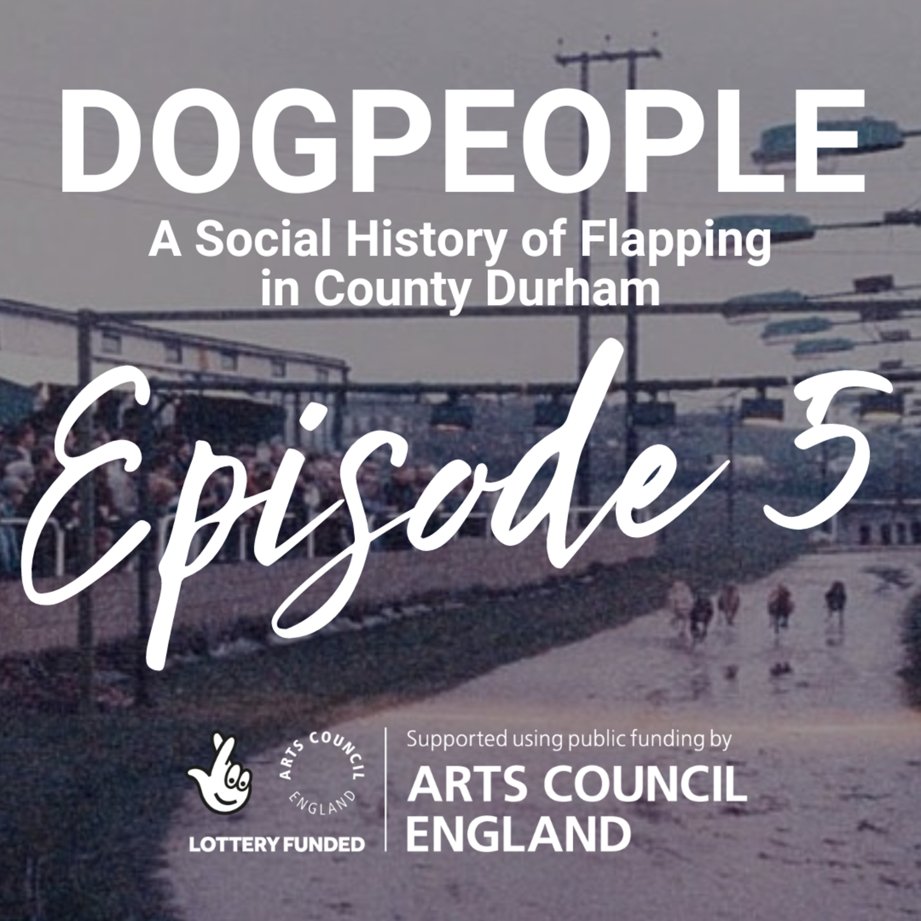 DOGPEOPLE: A Social History of Flapping in County Durham