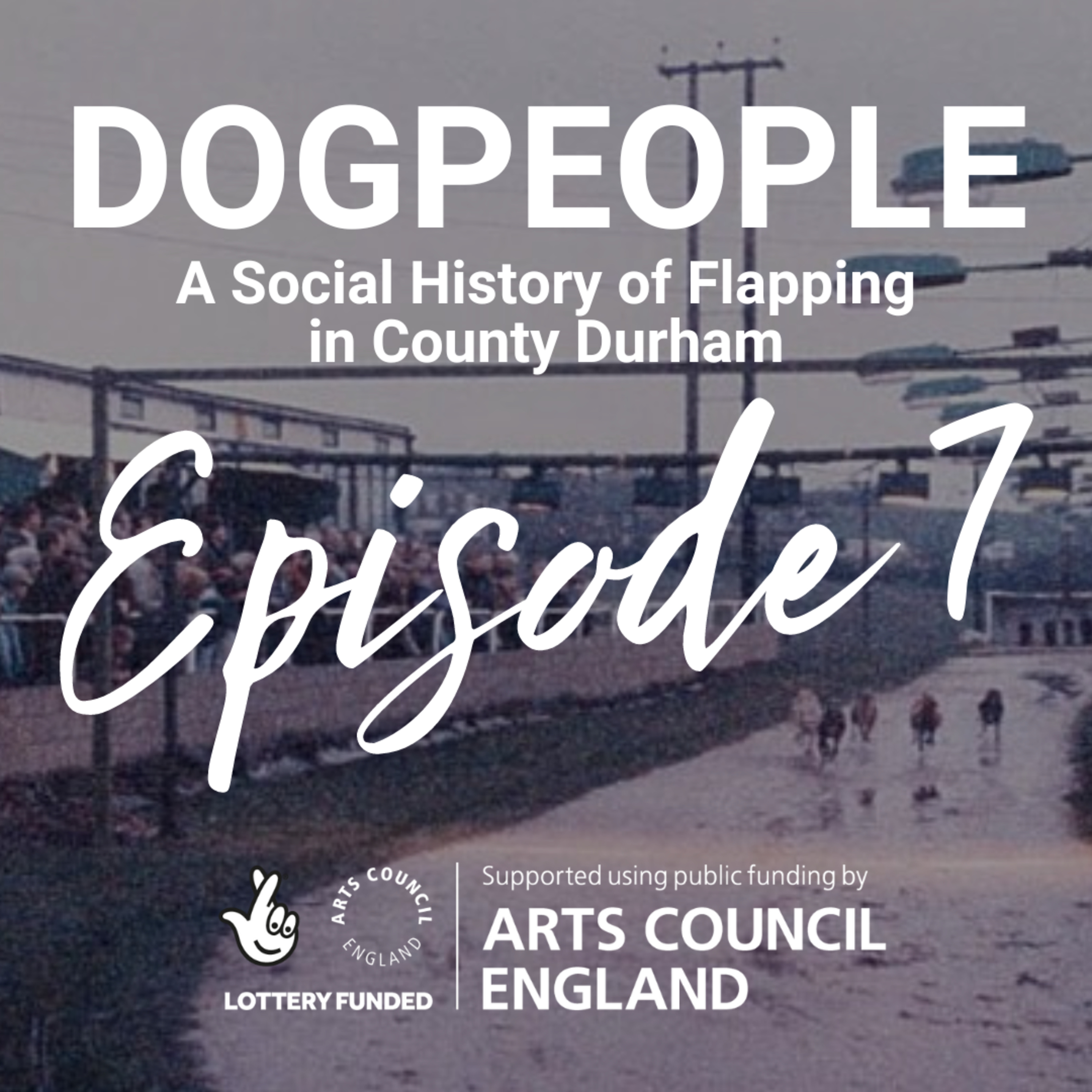 DOGPEOPLE: A Social History of Flapping in County Durham