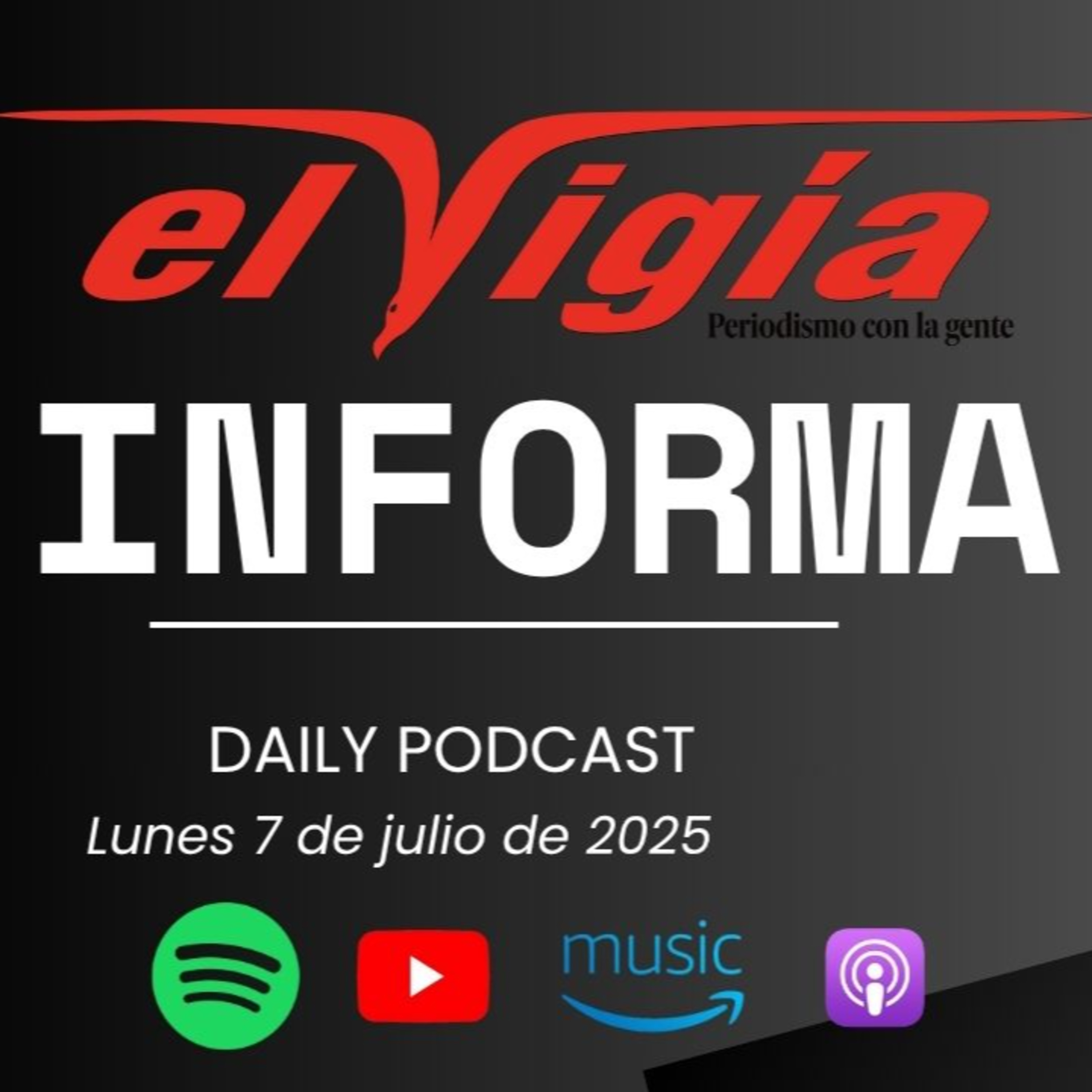 El Vigía Informa - Resumen diario #4 -Lunes 7 de julio de 2025 episode artwork