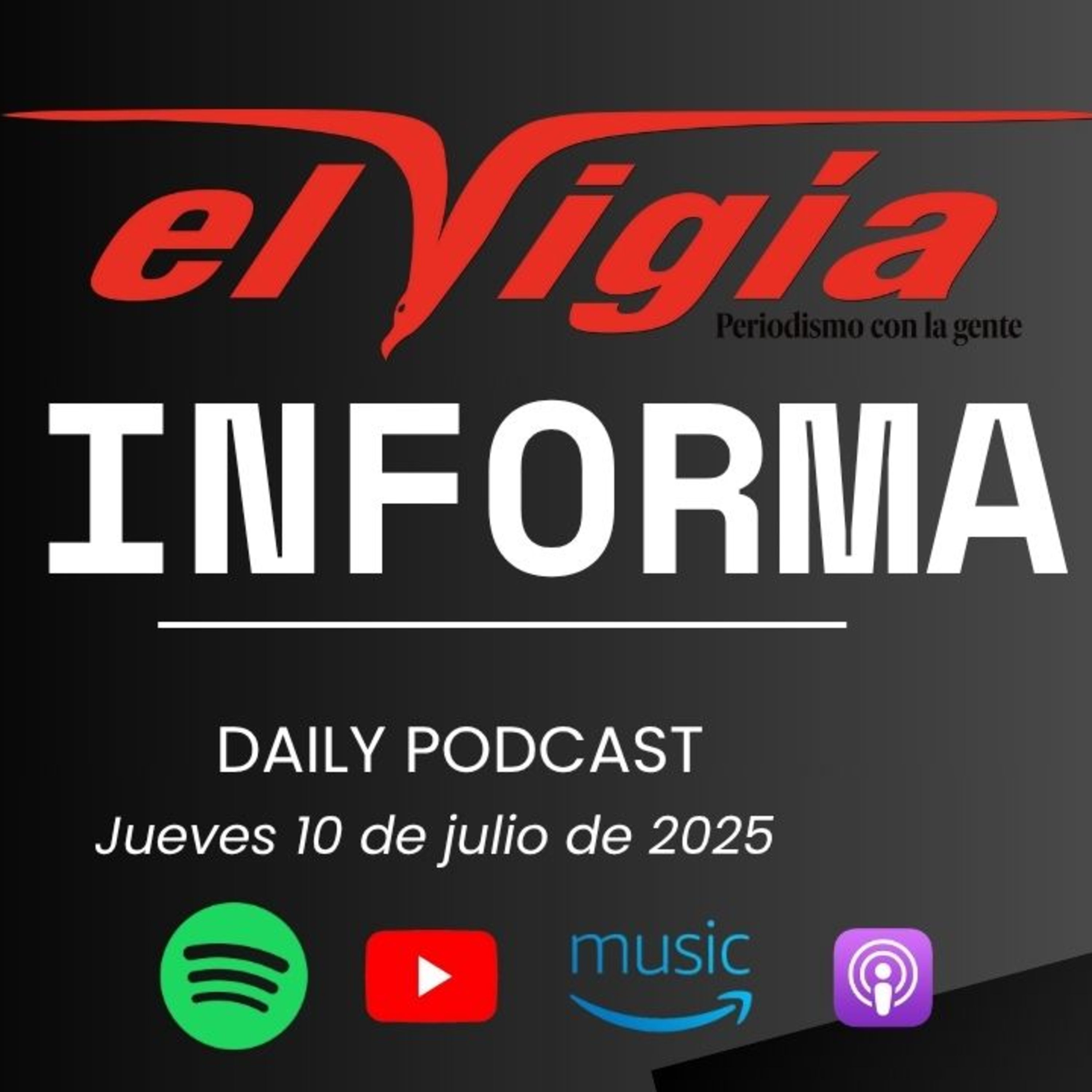 El Vigía Informa - Resumen diario #7 -Jueves 10 de julio de 2025 episode artwork