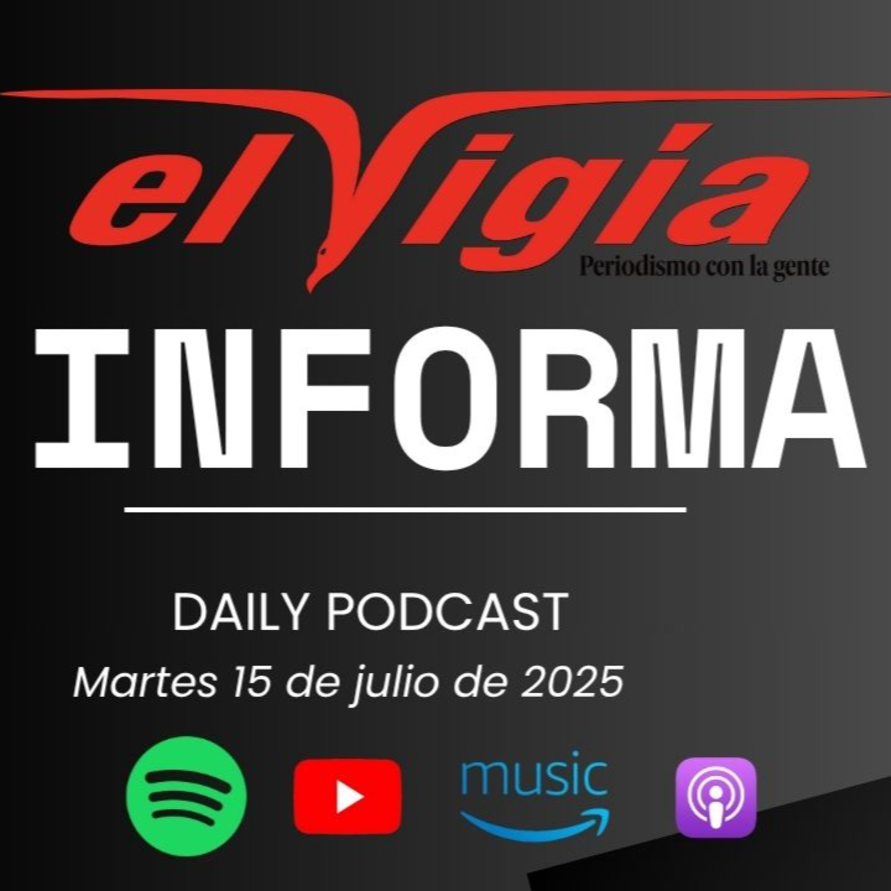 El Vigía Informa - Resumen diario #10 -Martes 15 de julio de 2025 episode artwork