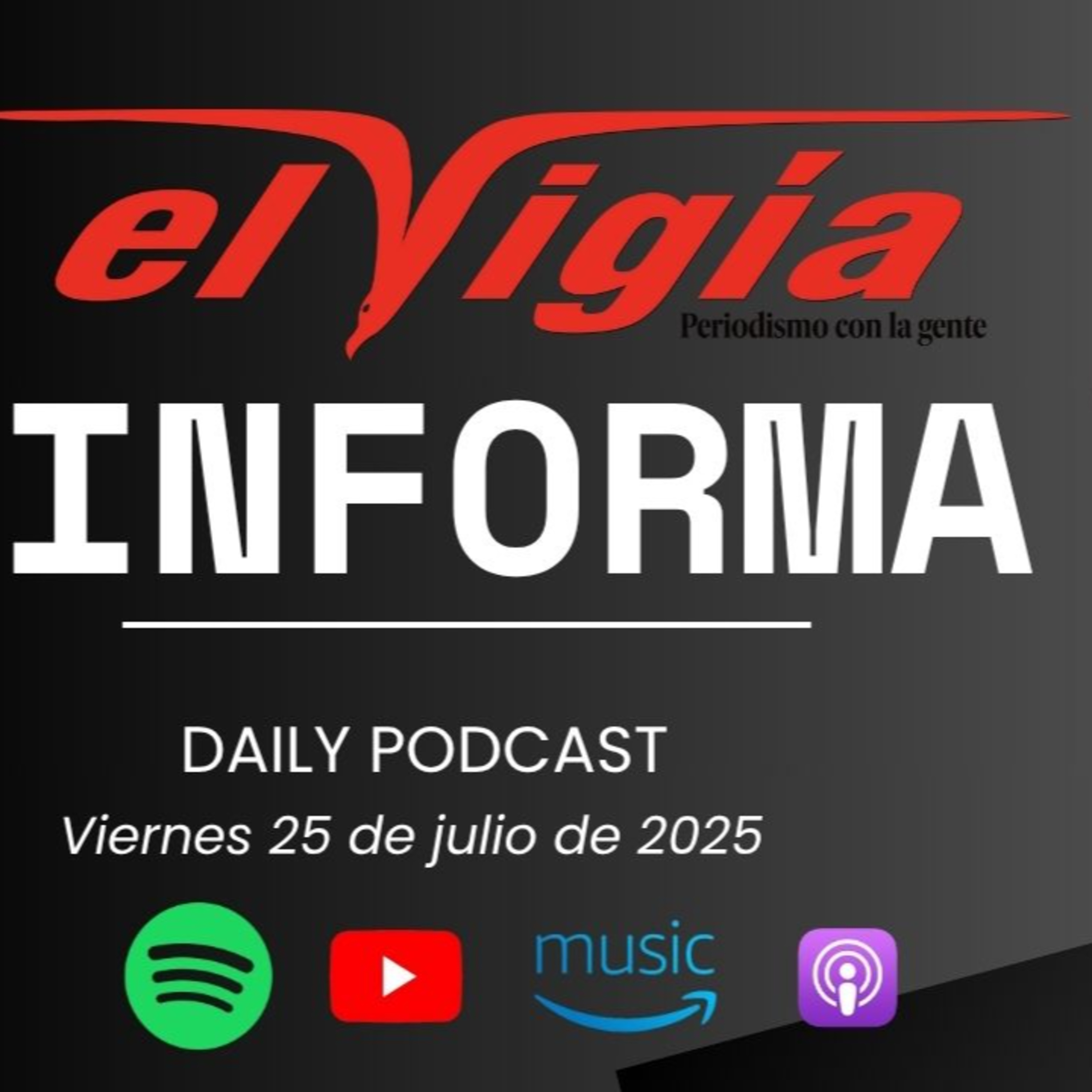 El Vigía Informa - Resumen diario #17 -Viernes 25 de julio de 2025 episode artwork