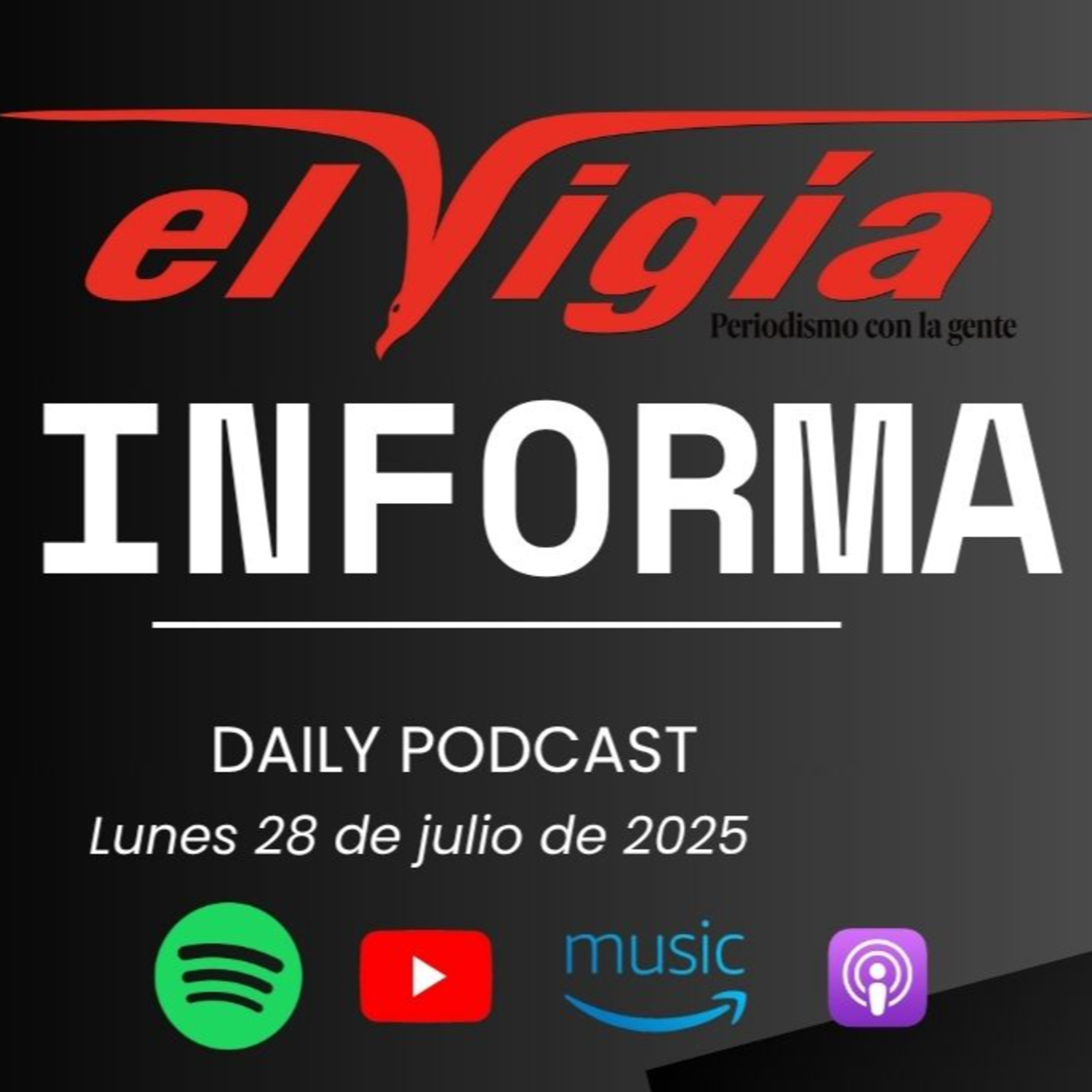 El Vigía Informa - Resumen diario #18 -Lunes 28 de julio de 2025 episode artwork