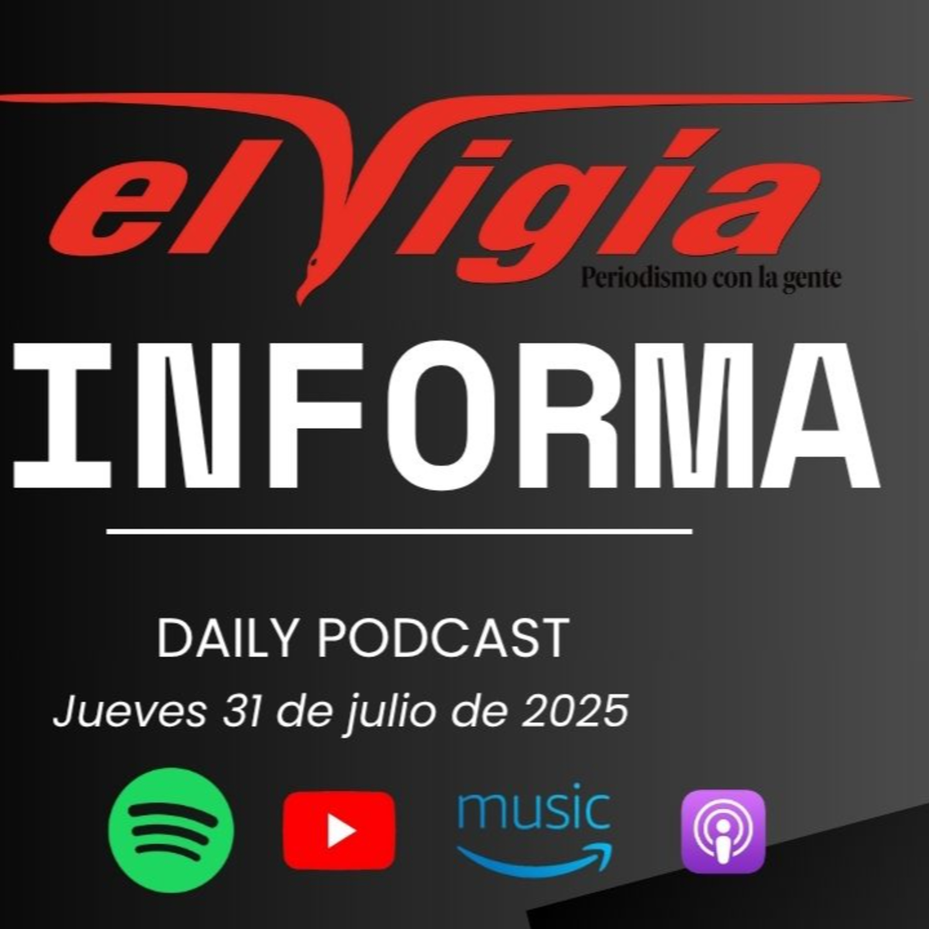 El Vigía Informa - Resumen diario #21 -Jueves 31 de julio de 2025 episode artwork