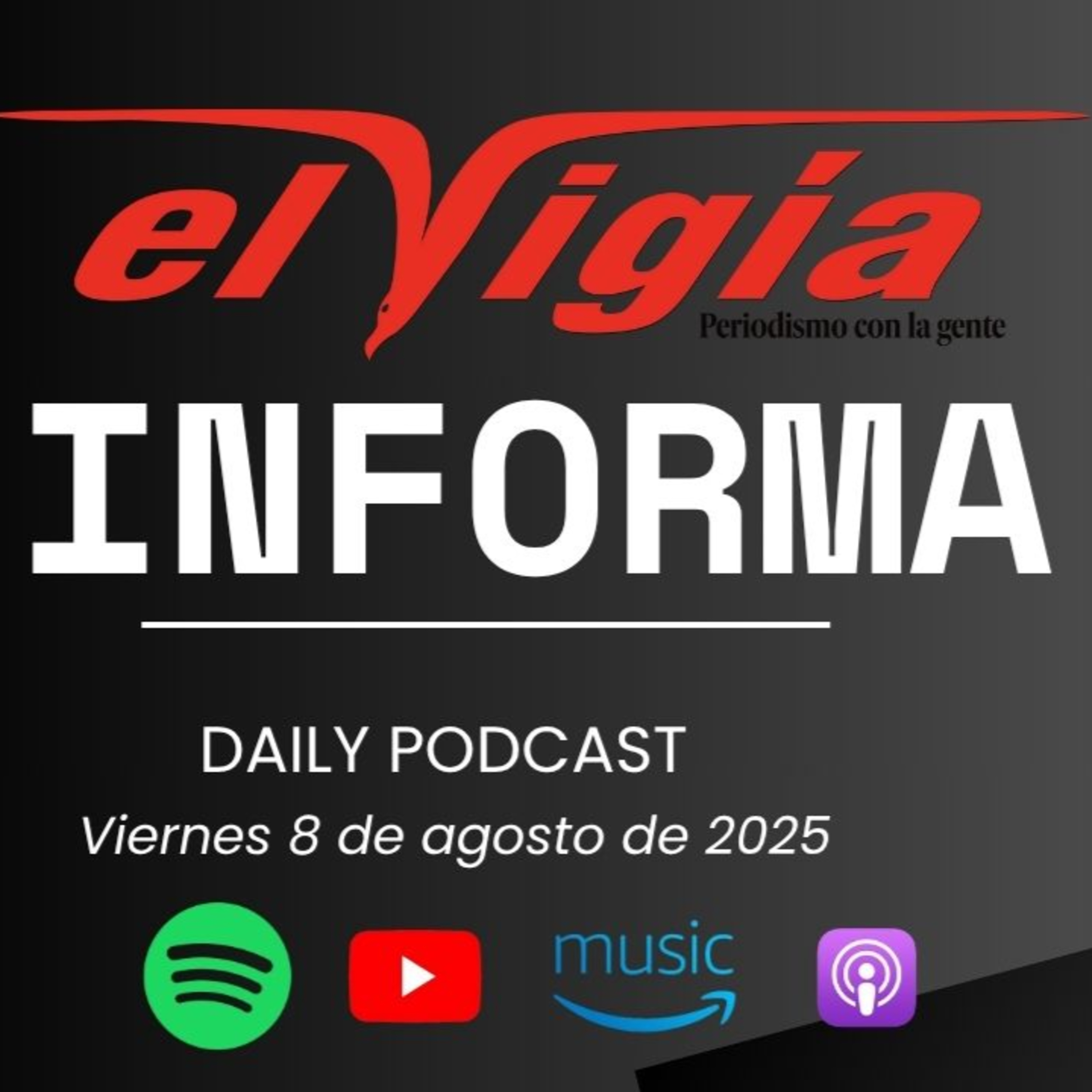 El Vigía Informa - Resumen diario #26 -Viernes 8 de agosto de 2025 episode artwork