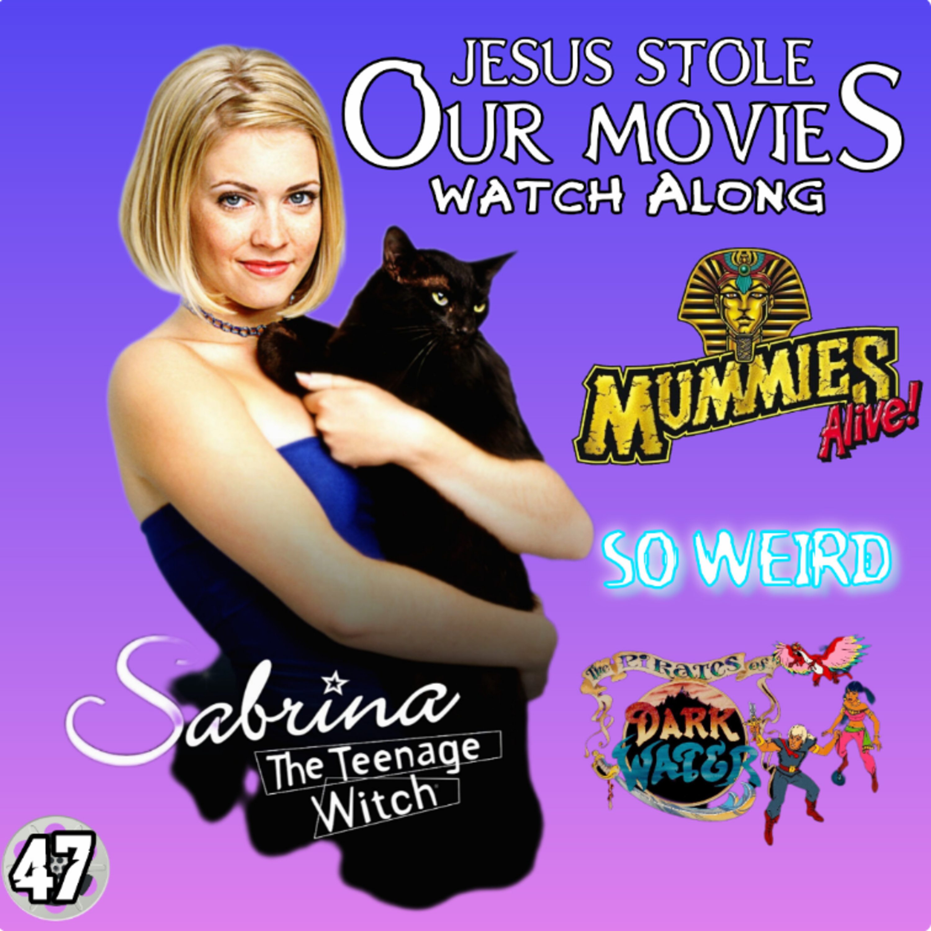 47: Watch Along 7: Sabrina The Teenage Witch, The Pirates Of Dark Water, So Weird, Mummies Alive
