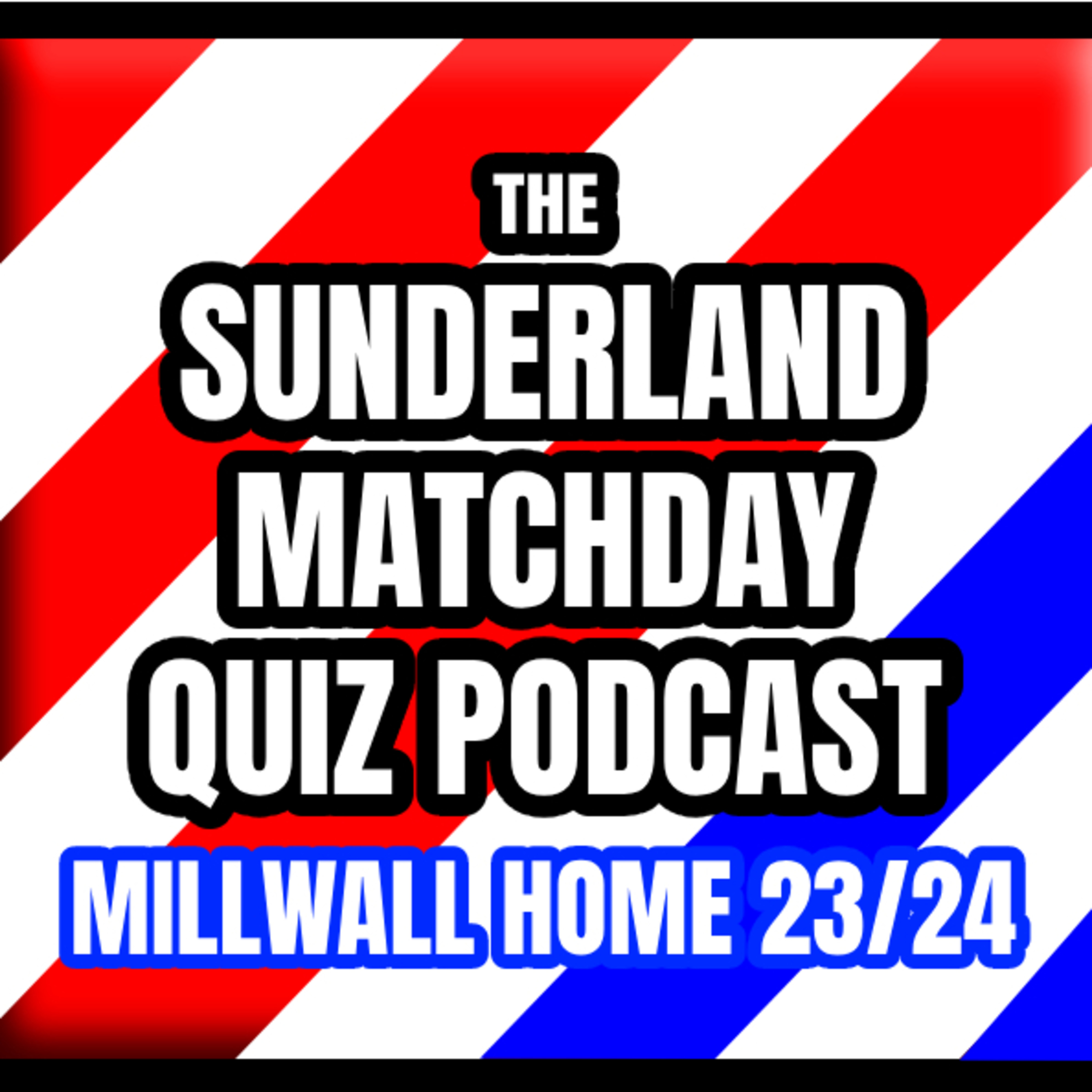 The Sunderland Match Day Quiz Podcast - #1 Game 44 Home SAFC V Millwall
