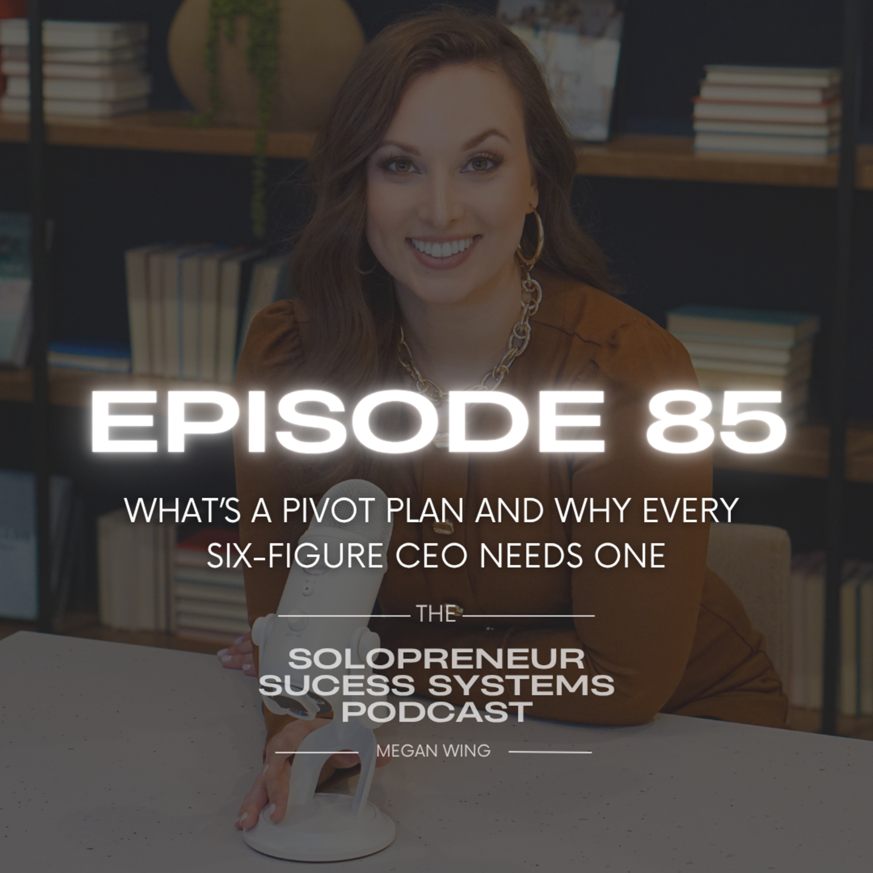Episode 85: What’s a Pivot Plan and Why Every Six-Figure CEO Needs One episode artwork