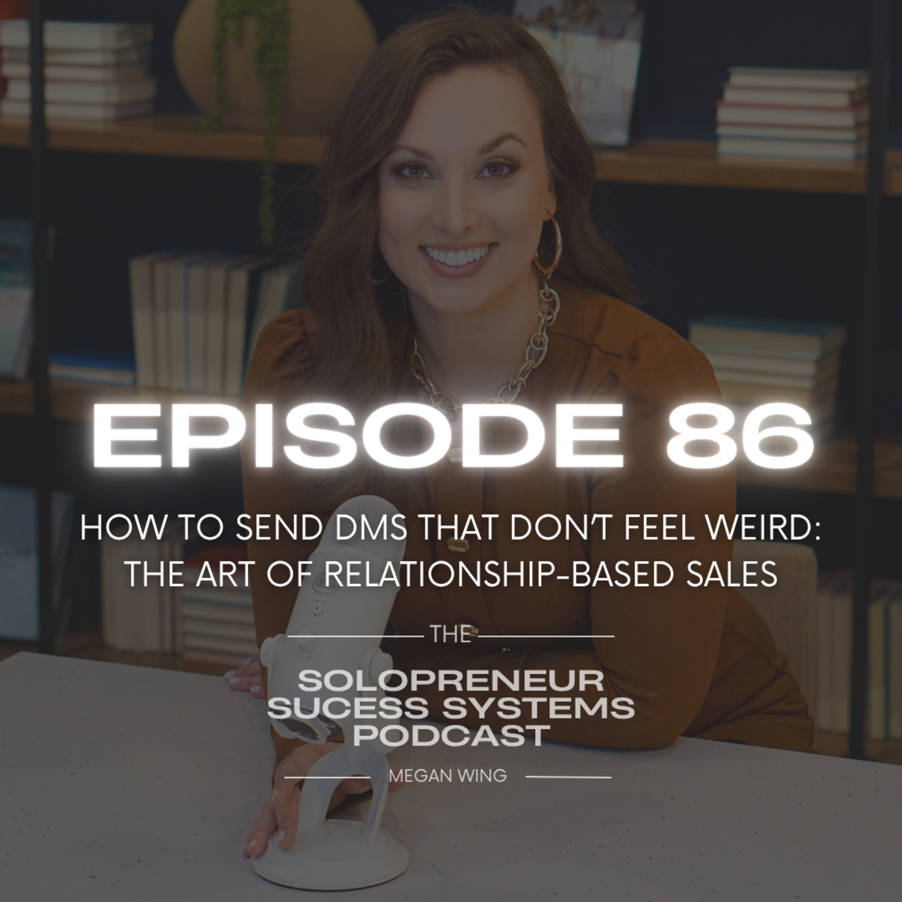 Episode 86: How to send DMs That Don’t Feel Weird: The Art of Relationship-Based Sales episode artwork