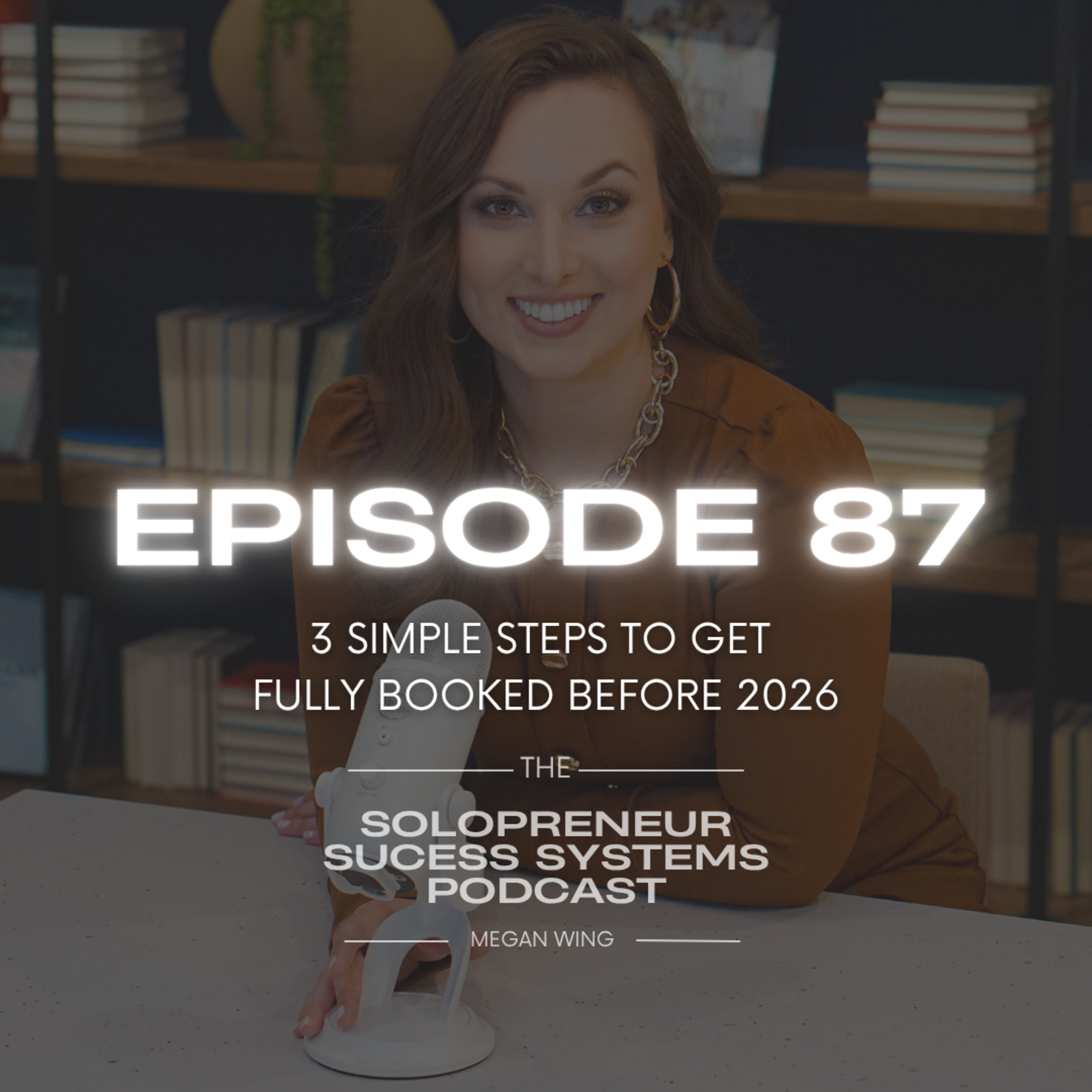 Episode 87: 3 Simple Steps to Get Fully Booked Before 2026 episode artwork
