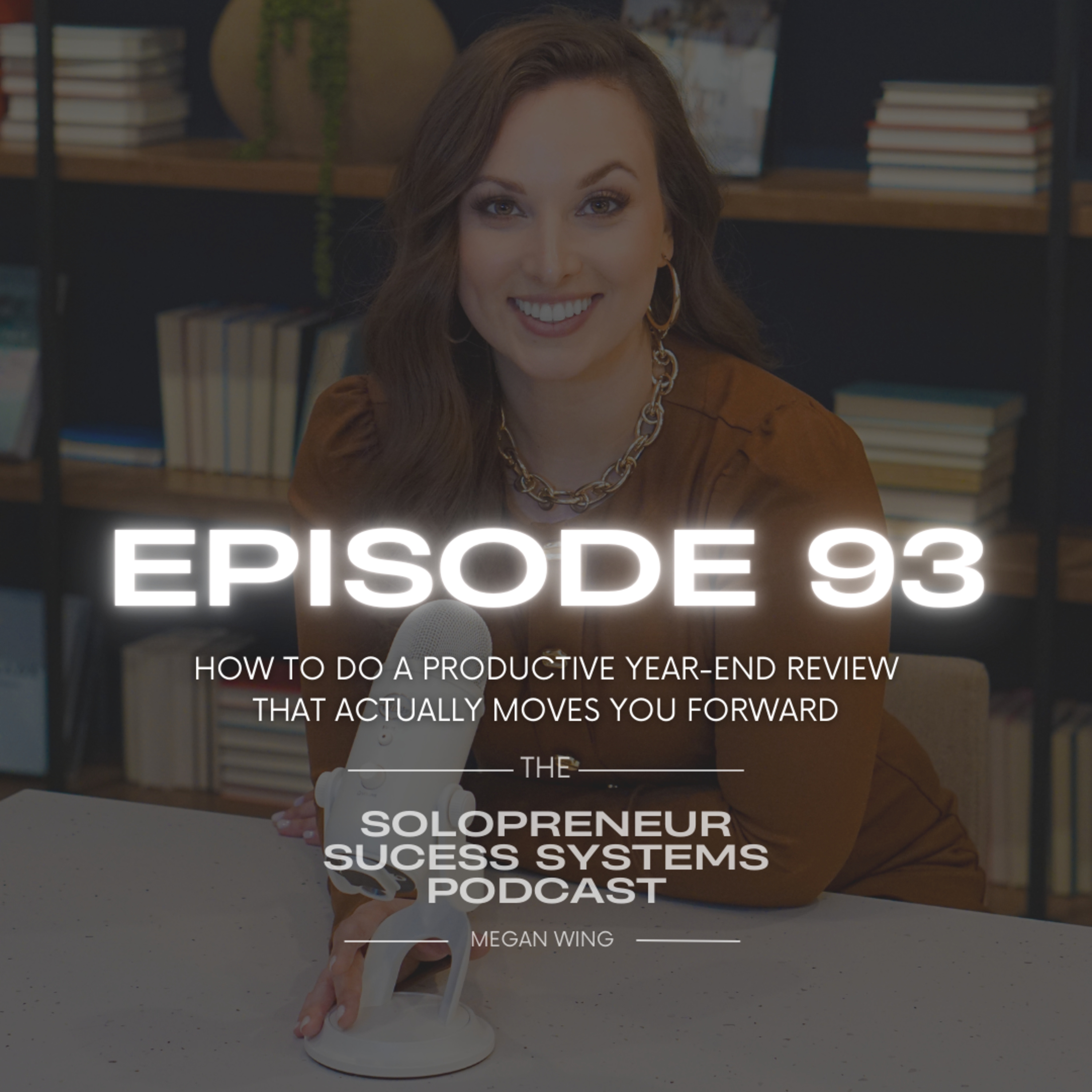 Episode 93: How to Do a Productive Year-End Review That Actually Moves You Forward episode artwork