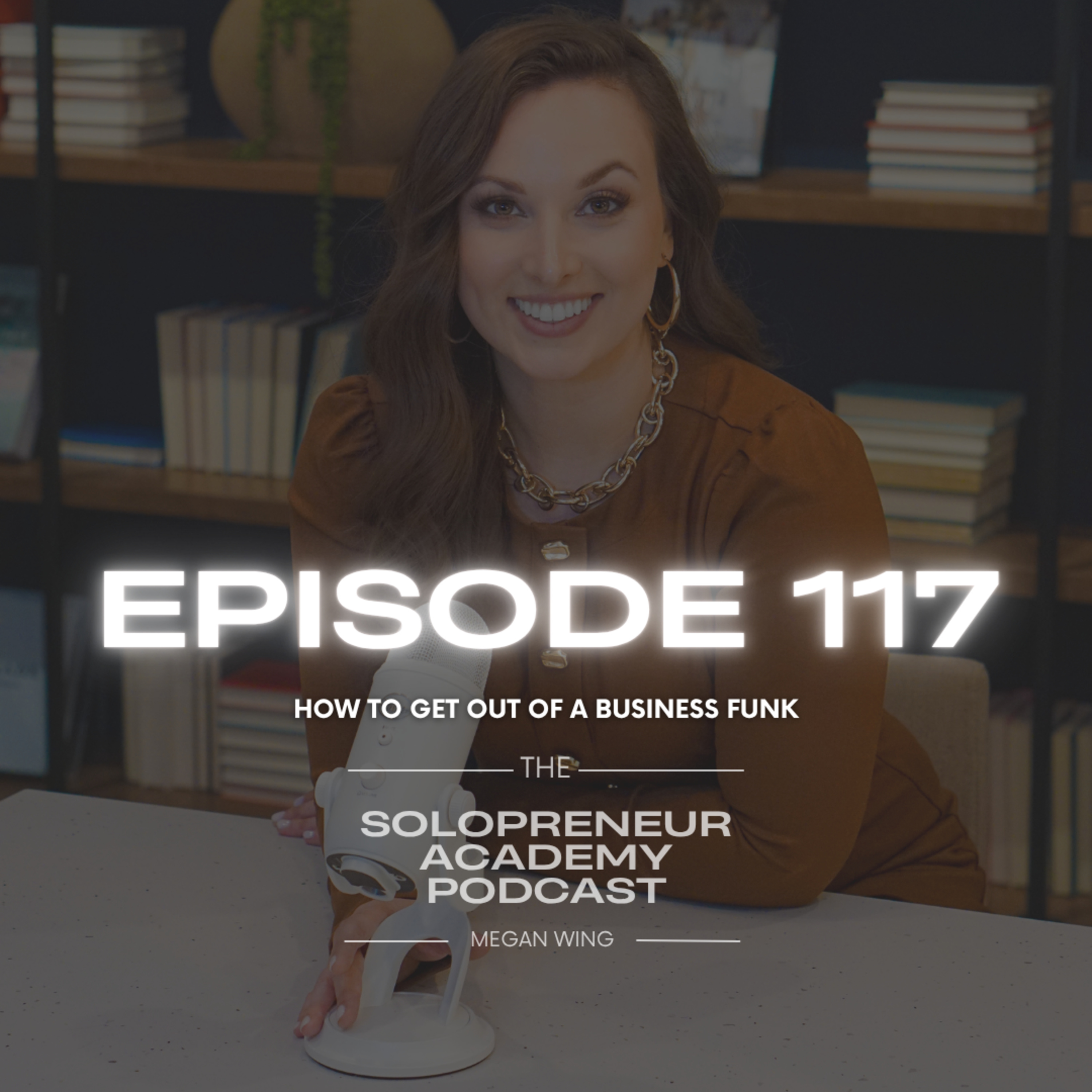 Episode 117: How to Get Out of a Business Funk episode artwork