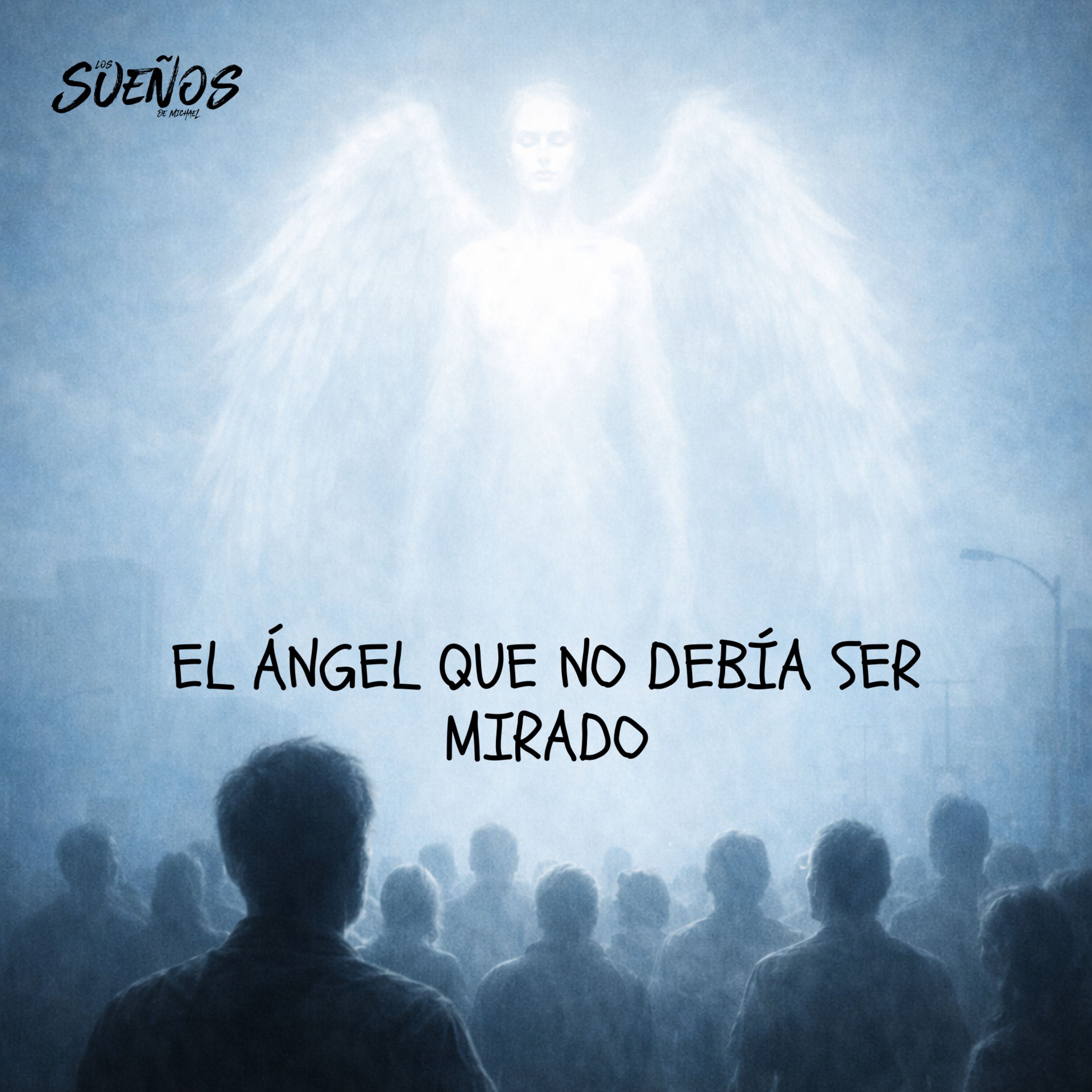 EL ÁNGEL QUE NO DEBÍA SER MIRADO