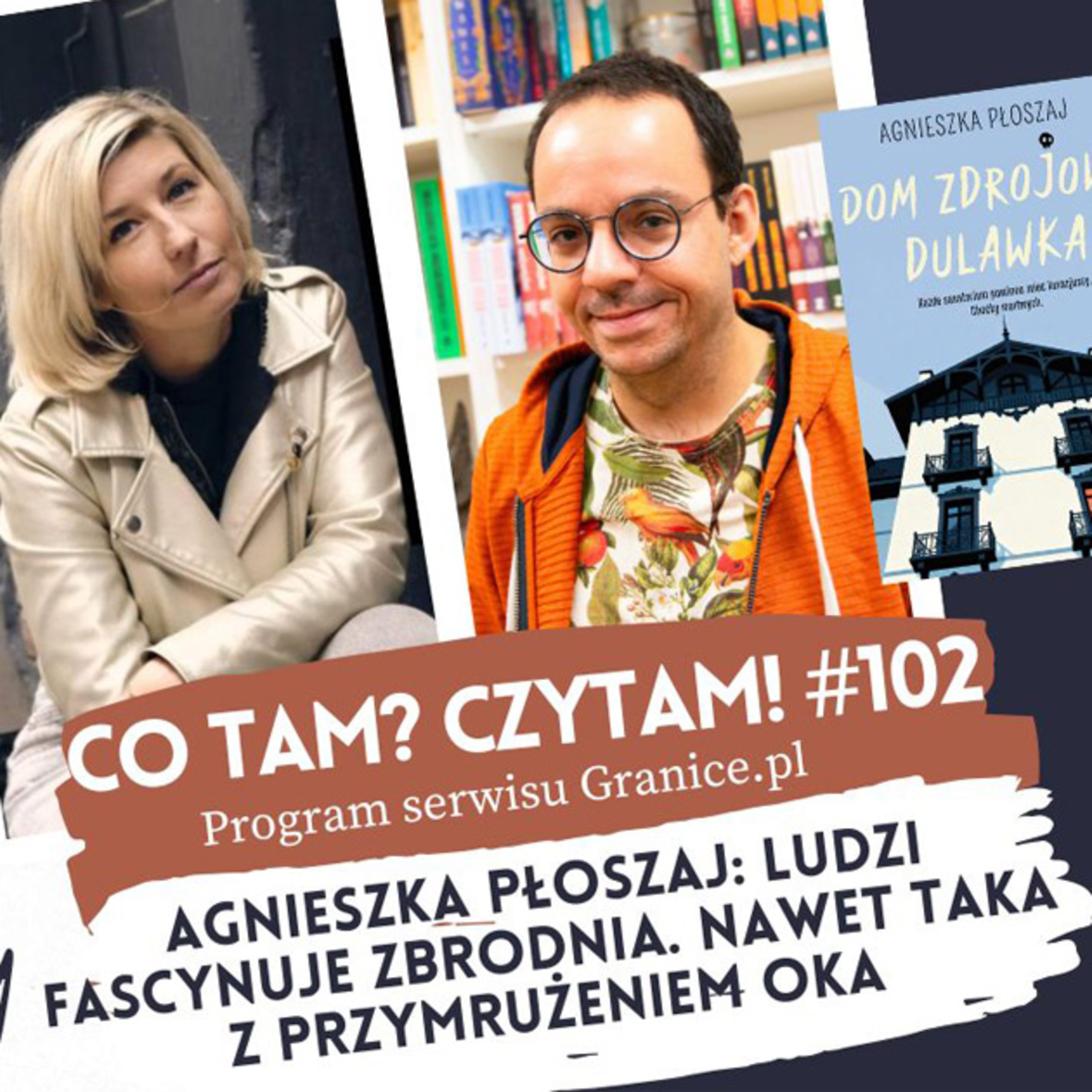 Agnieszka Płoszaj: Ludzi fascynuje zbrodnia. Nawet taka z przymrużeniem oka. Co tam? Czytam! #102 episode artwork