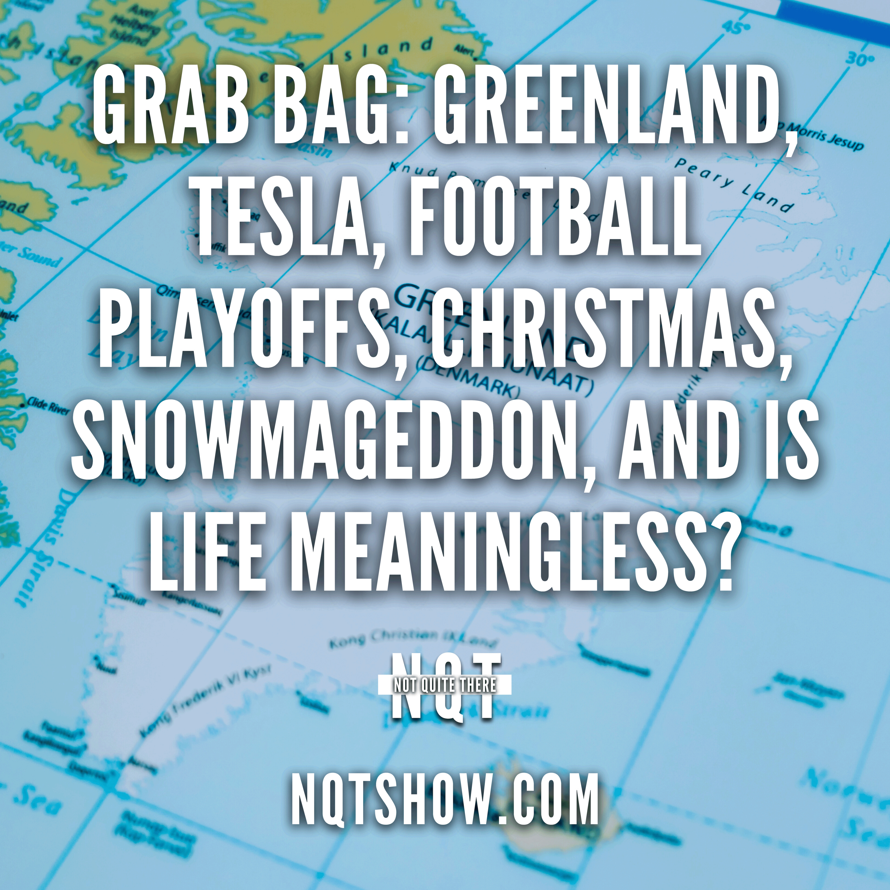 Grab Bag: Greenland, Tesla, Football Playoffs, Christmas, Snowmageddon, and Is Life Meaningless?