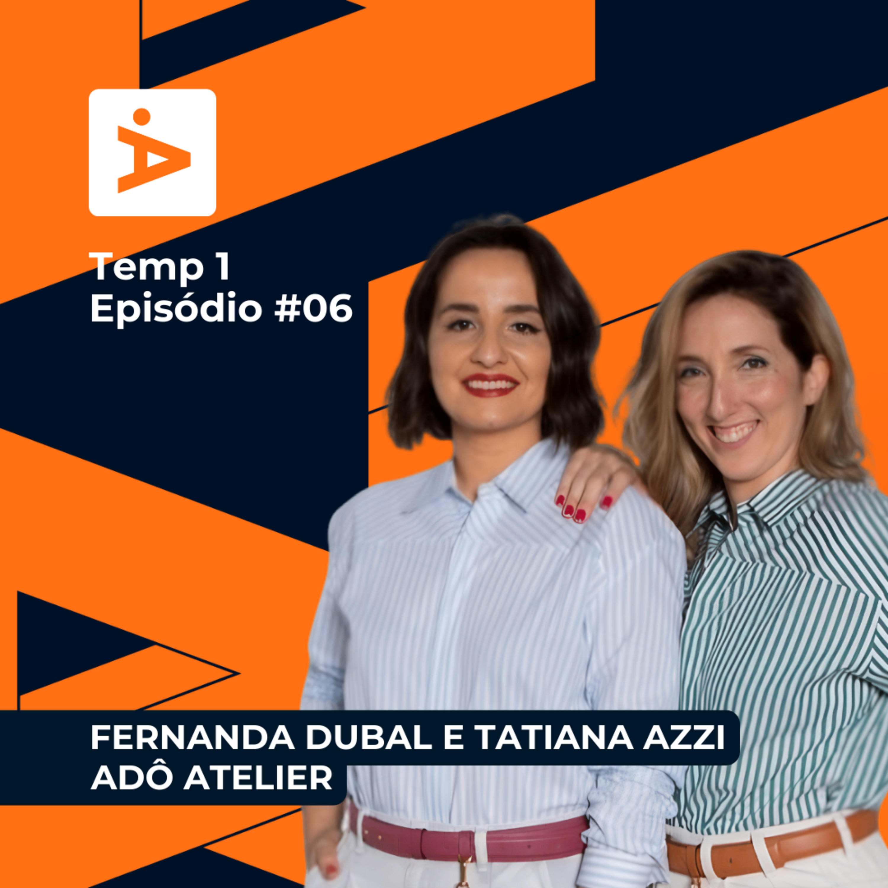 A Diretoria #6 - Fernanda Dubal e Tatiana Azzi (ADô Atelier)  episode artwork