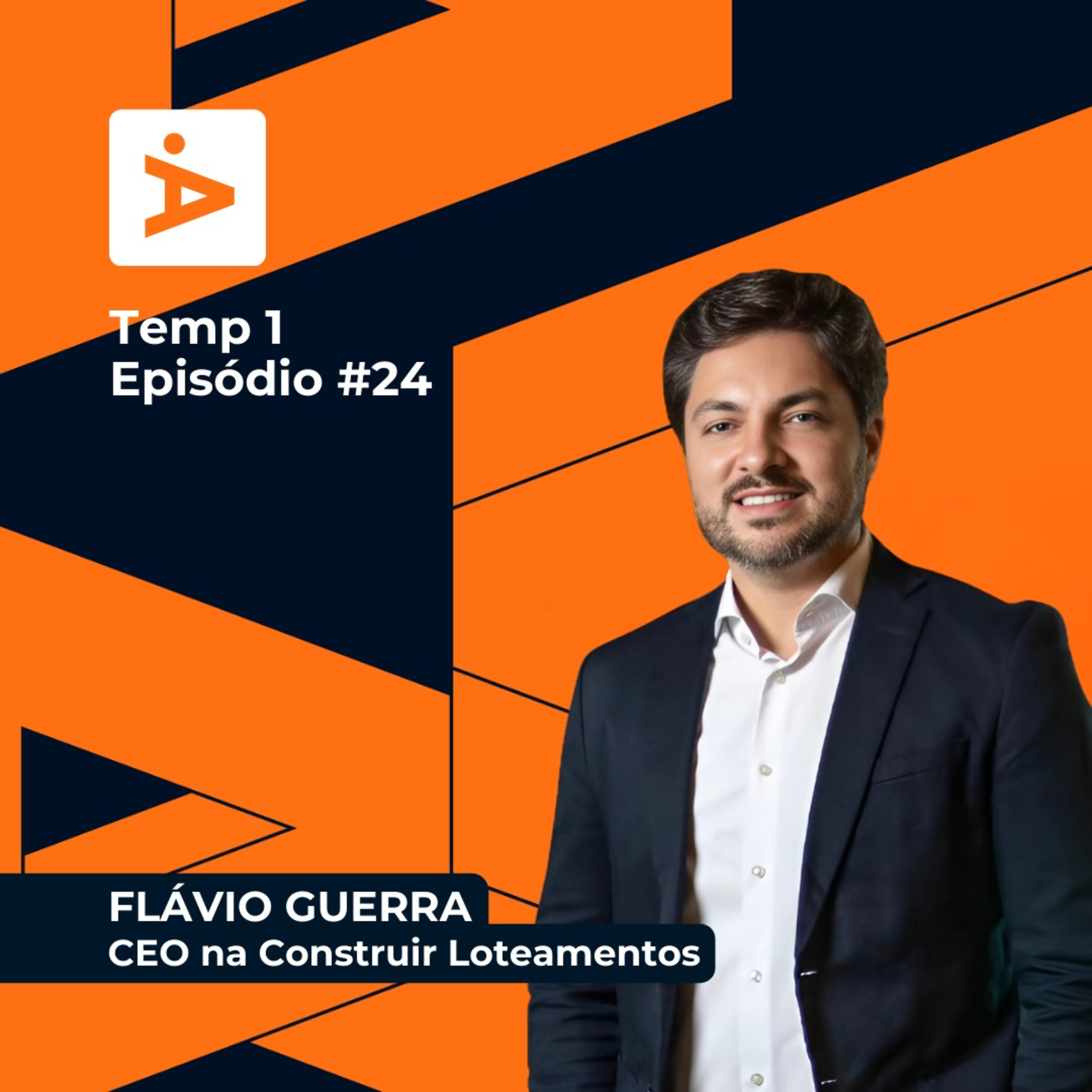 A Diretoria #24- Flávio Guerra / CEO Construir Loteamentos  episode artwork