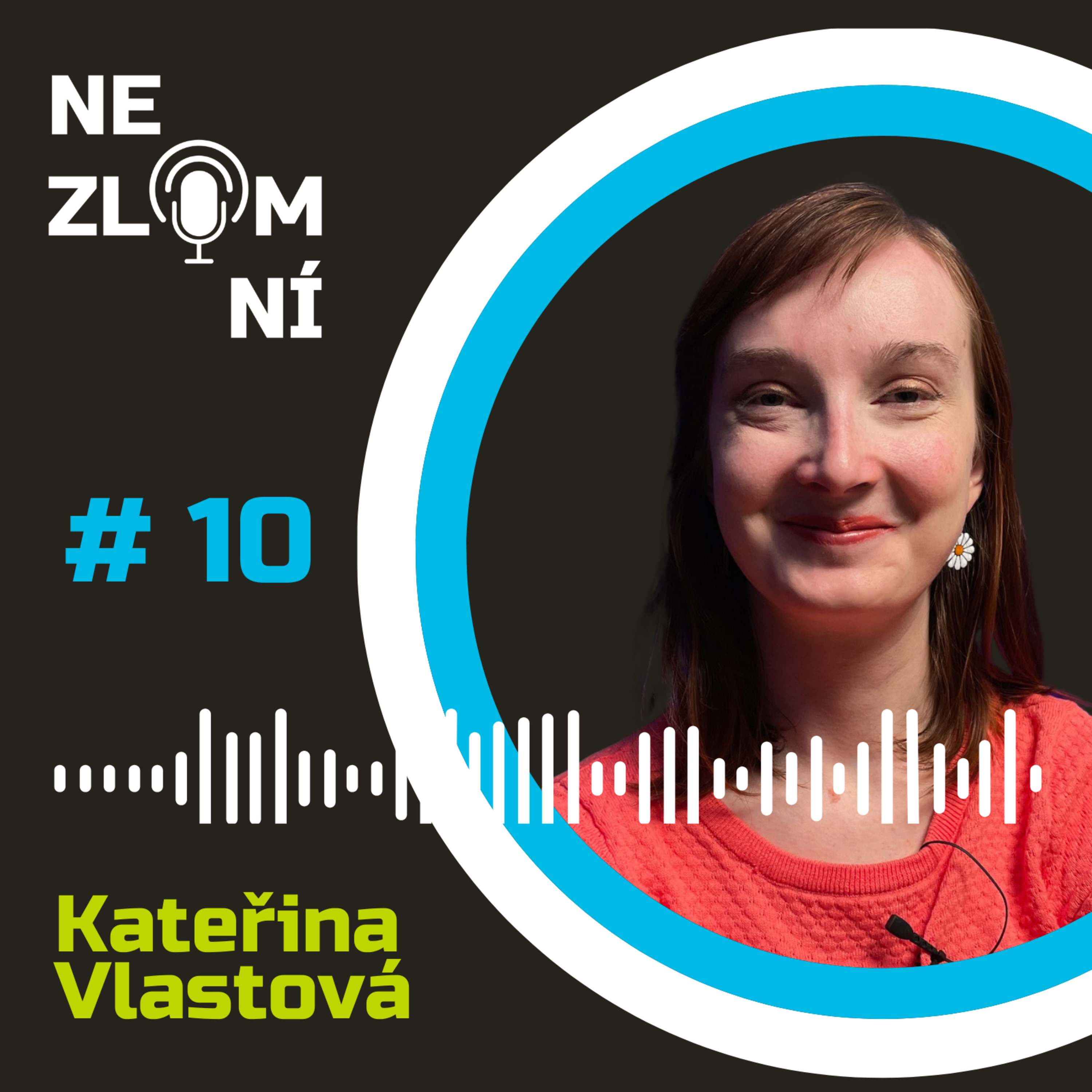 #10 Kateřina Vlastová - I ten, kdo na to nevypadá, může mít těžkosti. Sdílení mi pomáhá. episode artwork