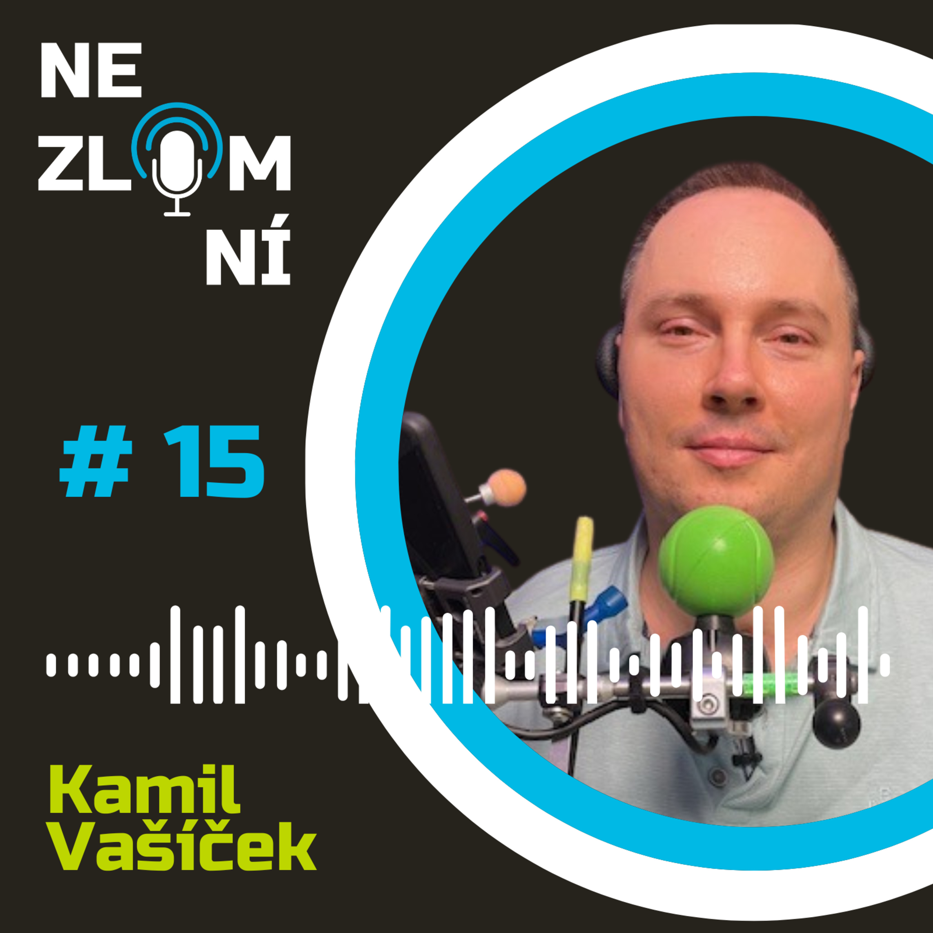 #15 NEZLOMNÍ: Kamil Vašíček - Ústy ovládá vozík, mozkem celý svůj život episode artwork