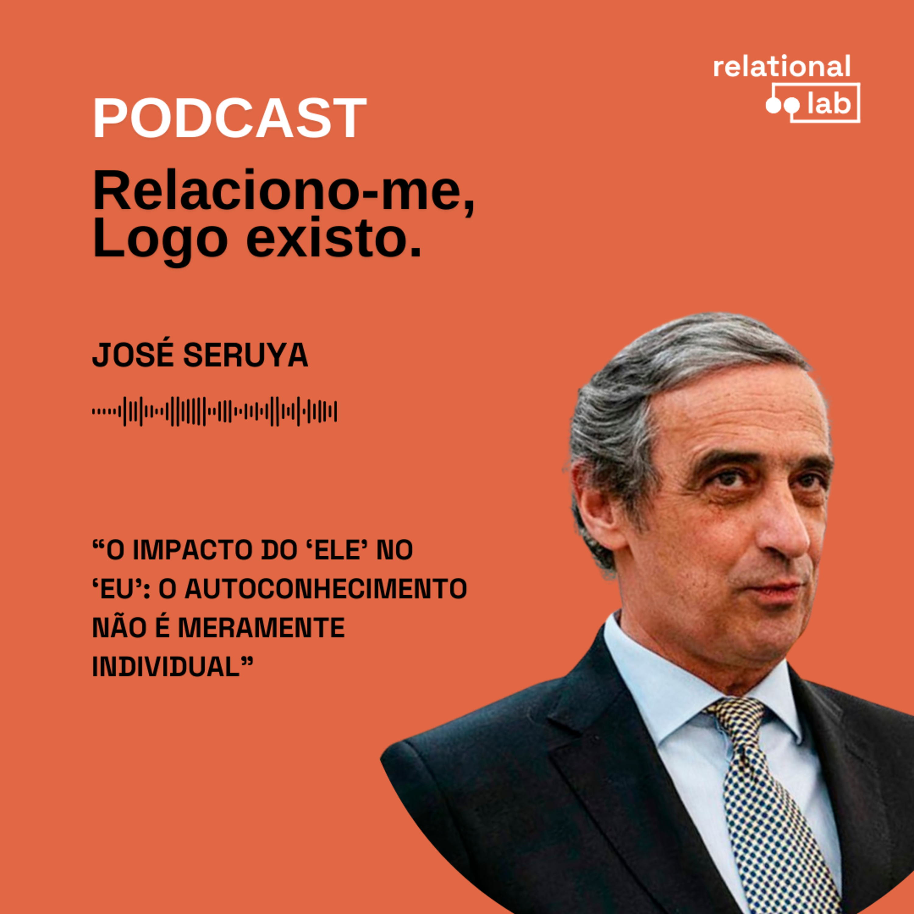 José Seruya: O impacto do "ele" no "eu"- O autoconhecimento não é meramente individual episode artwork