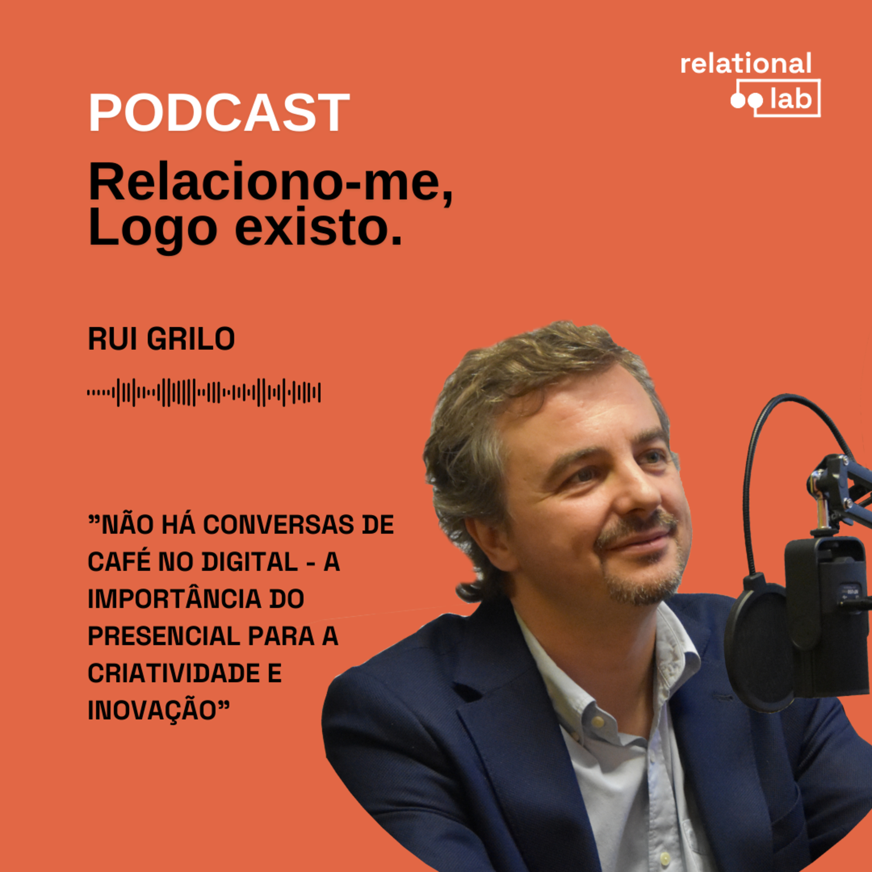 Rui Grilo: Não há conversas de café no digital - A importância do presencial para a criatividade e inovação episode artwork