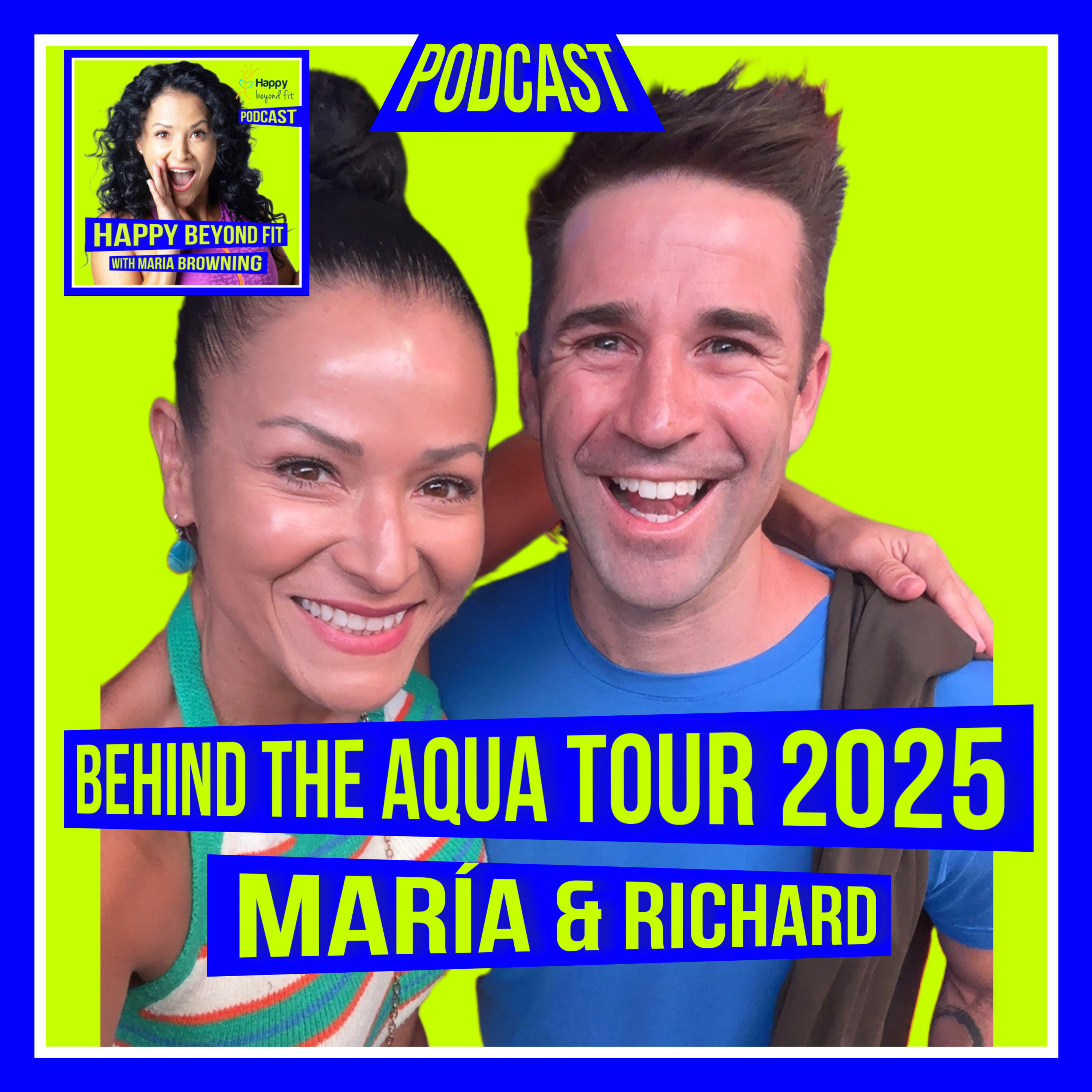 "Dopamine Hit" Behind The Aqua Zumba Tour 2025 with Richard Gormley & Maria Browning Ep.35 episode artwork