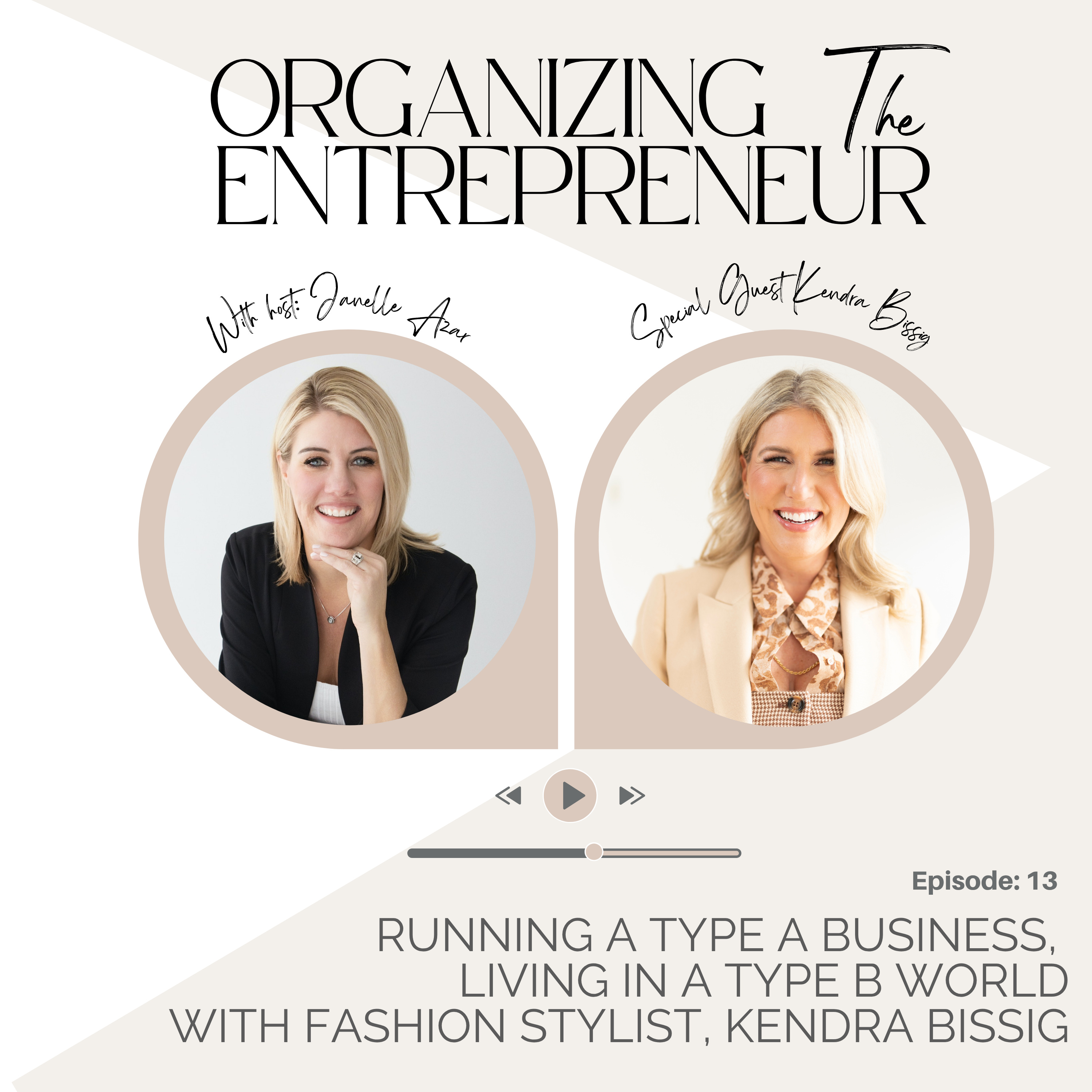 Ep. 13 | Running a Type A Business, Living in a Type B World with Fashion Stylist, Kendra Bissig