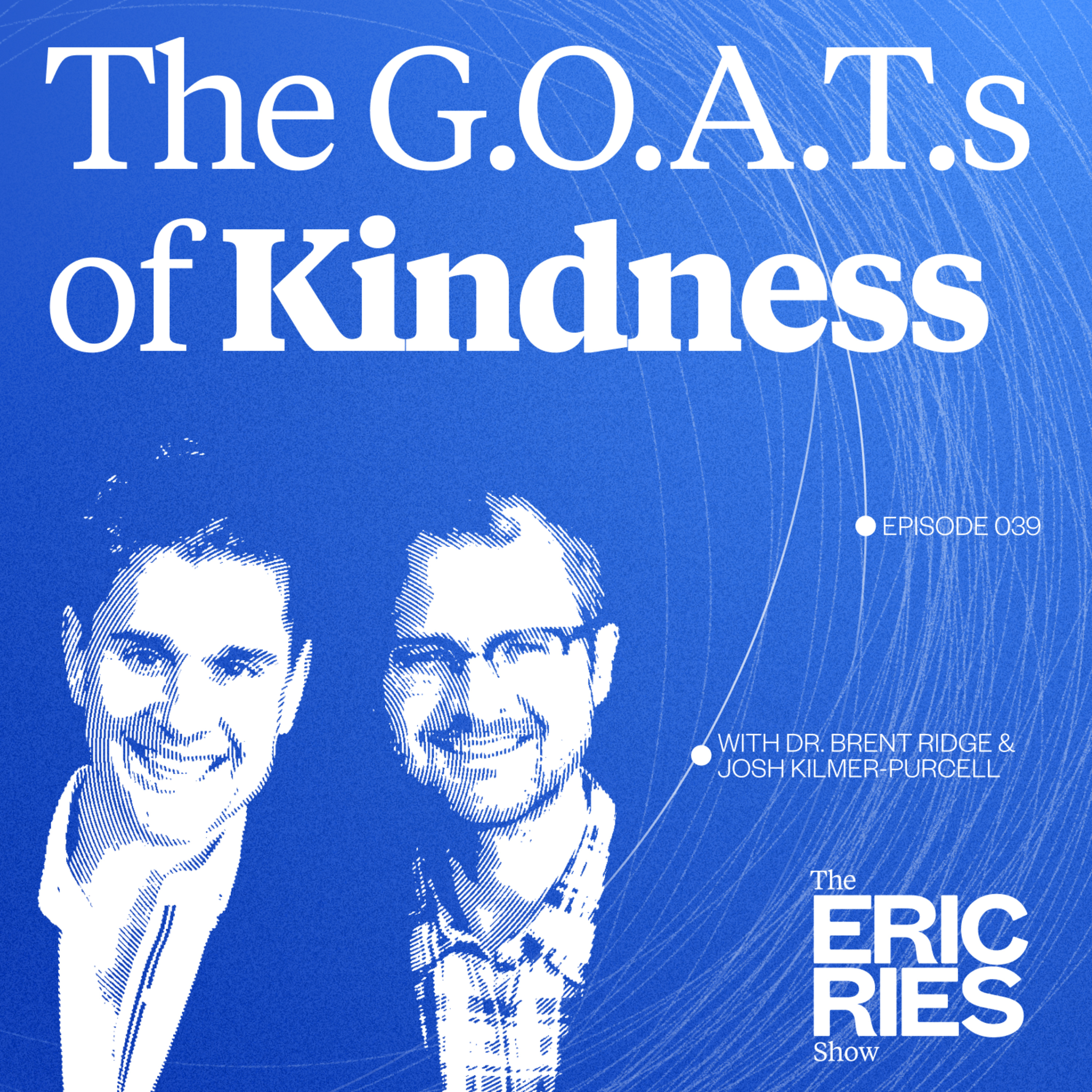 The G.O.A.T.s of Kindness on Bootstrapping a Purpose-Driven Company | Dr. Brent Ridge & Josh Kilmer-Purcell The G.O.A.T.s of Kindness on Bootstrapping a Purpose-Driven Company | Dr. Brent Ridge & Josh Kilmer-Purcell