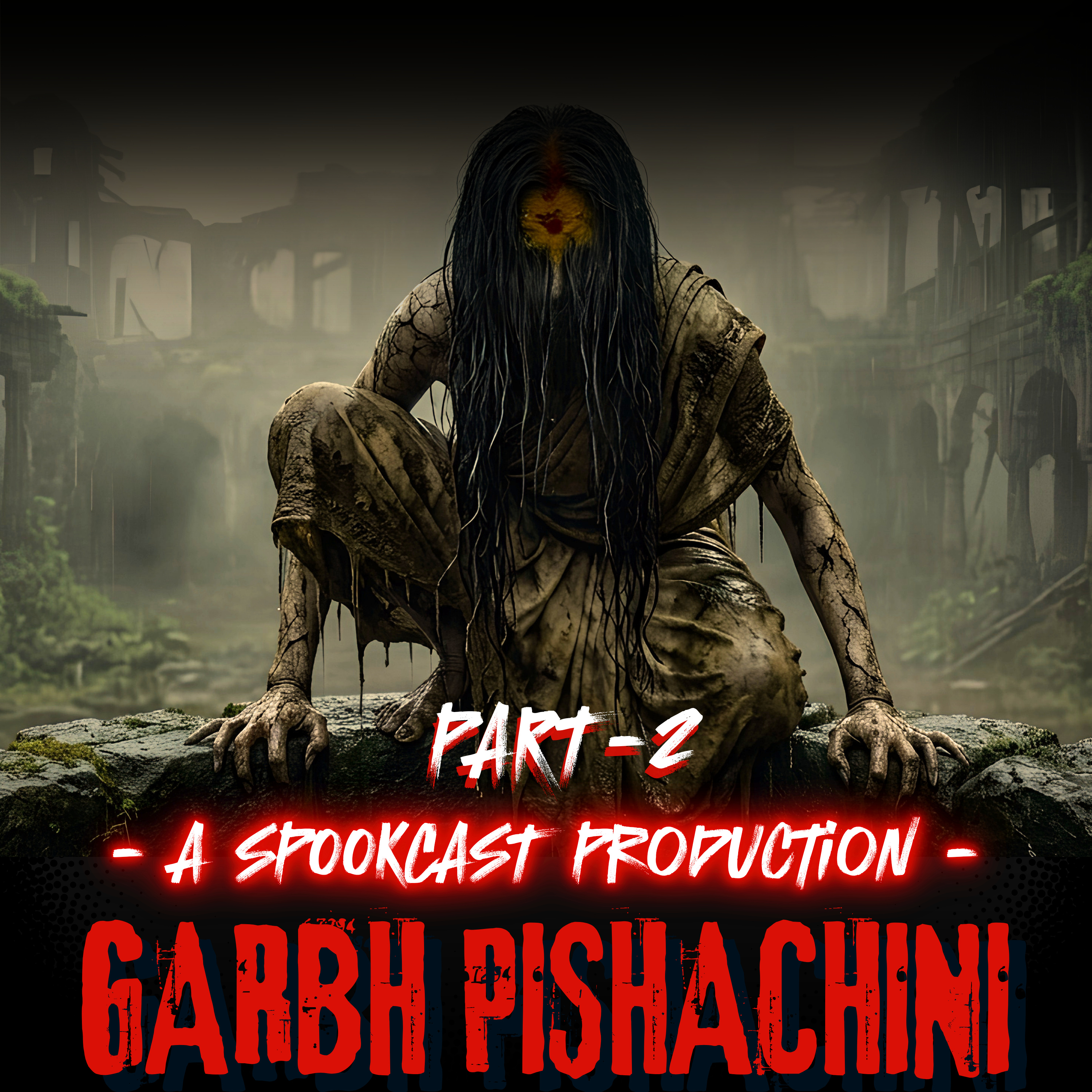 Garbh-Pishachini | Part 2 : HADAL KA JANM | Ep 85 | HINDI HORROR STORY | HADAL