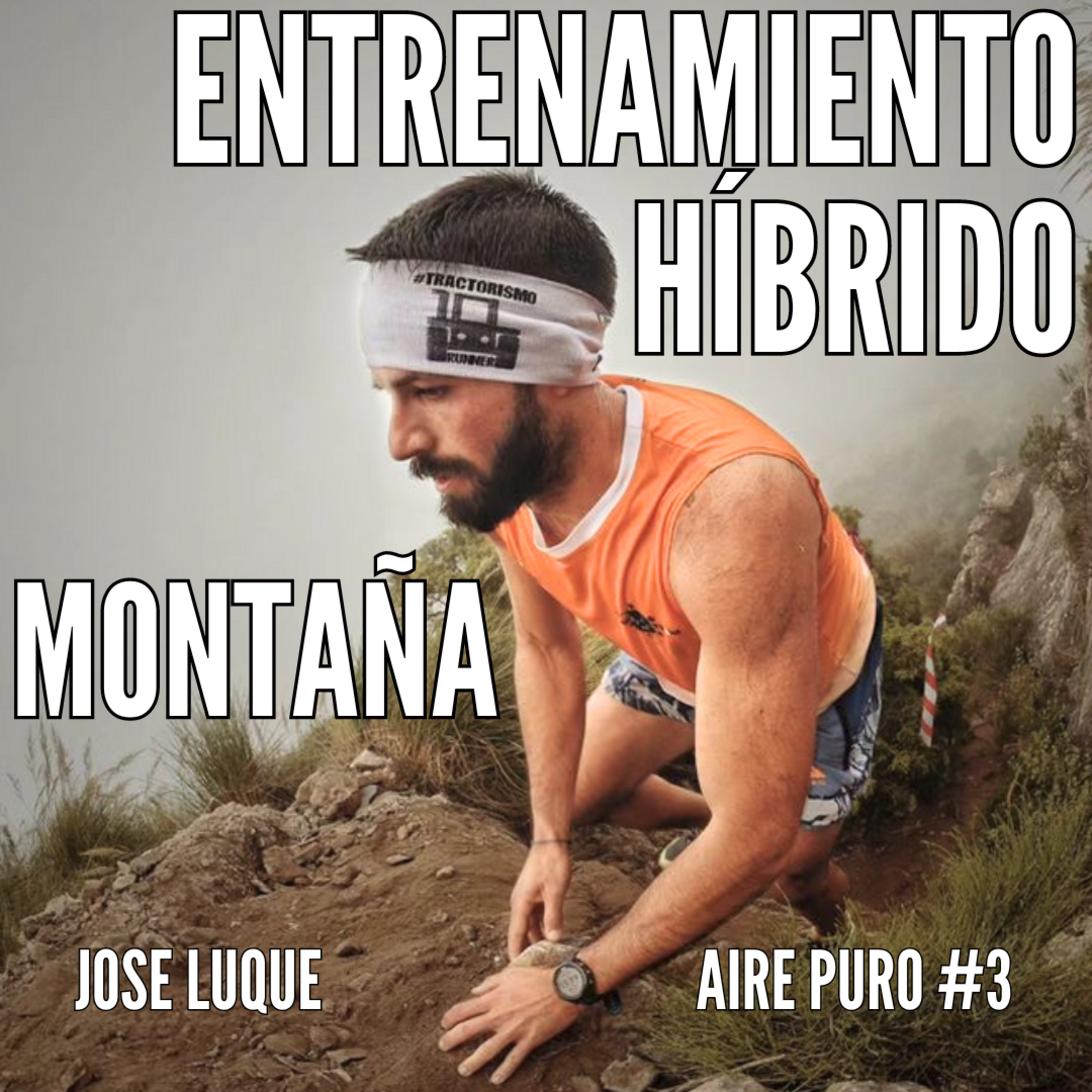 ENTRENAMIENTO HÍBRIDO Y AMOR A LA MONTAÑA || AIRE PURO Podcast #3 JOSÉ LUQUE episode artwork