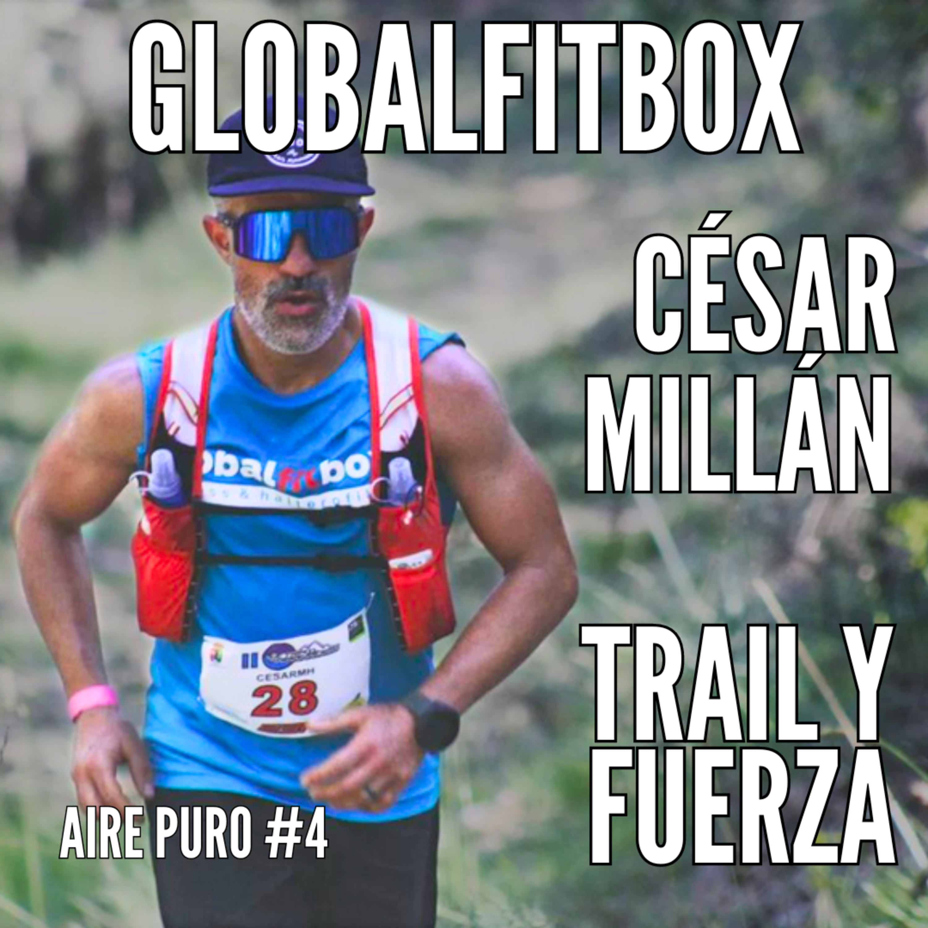 ENTRENAMIENTOS DE FUERZA Y TRAIL SIN DESNIVEL || GlobalFitBOX || AIRE PURO Podcast #4 César Millán episode artwork