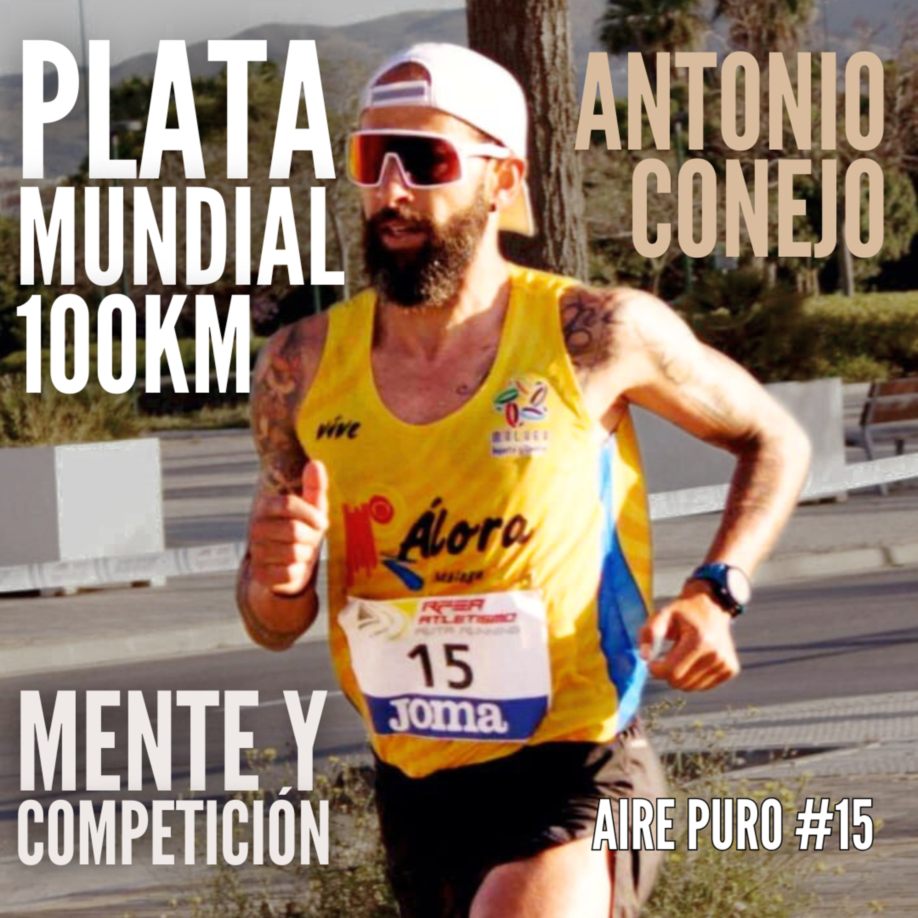 PLATA MUNDIAL 100KM ASFALTO, MENTE y COMPETICIÓN || AIRE PURO Podcast #15 ANTONIO CONEJO episode artwork