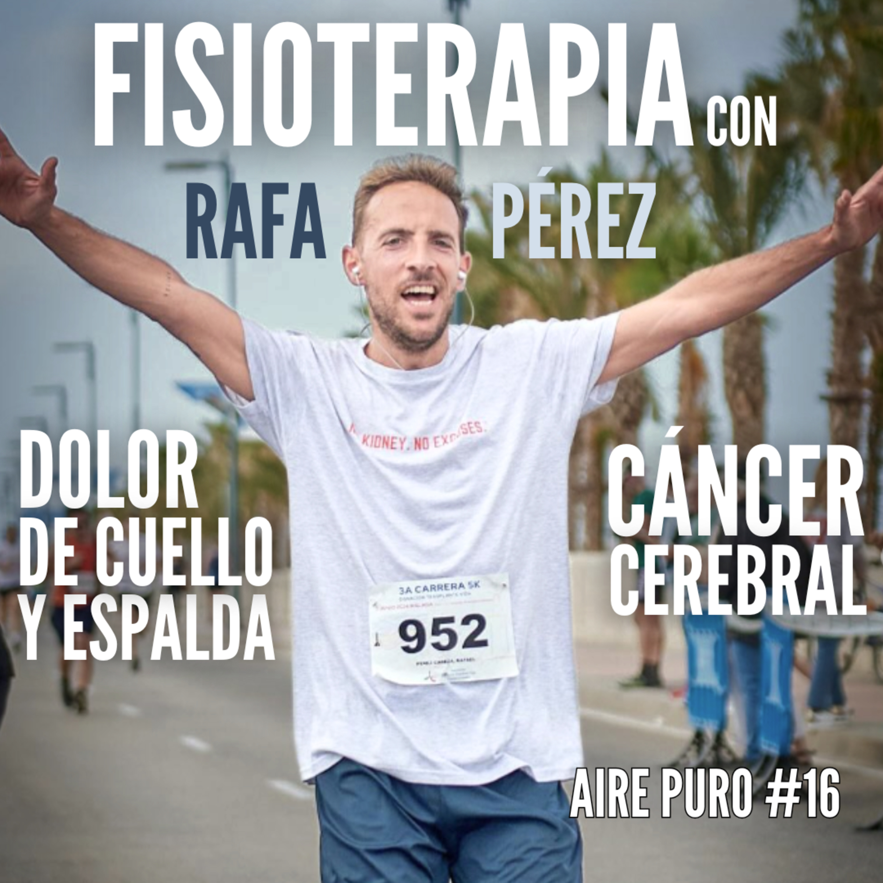 DOLOR de ESPALDA y CUELLO || CÁNCER CEREBRAL || AIRE PURO Podcast #16 RAFA PÉREZ episode artwork