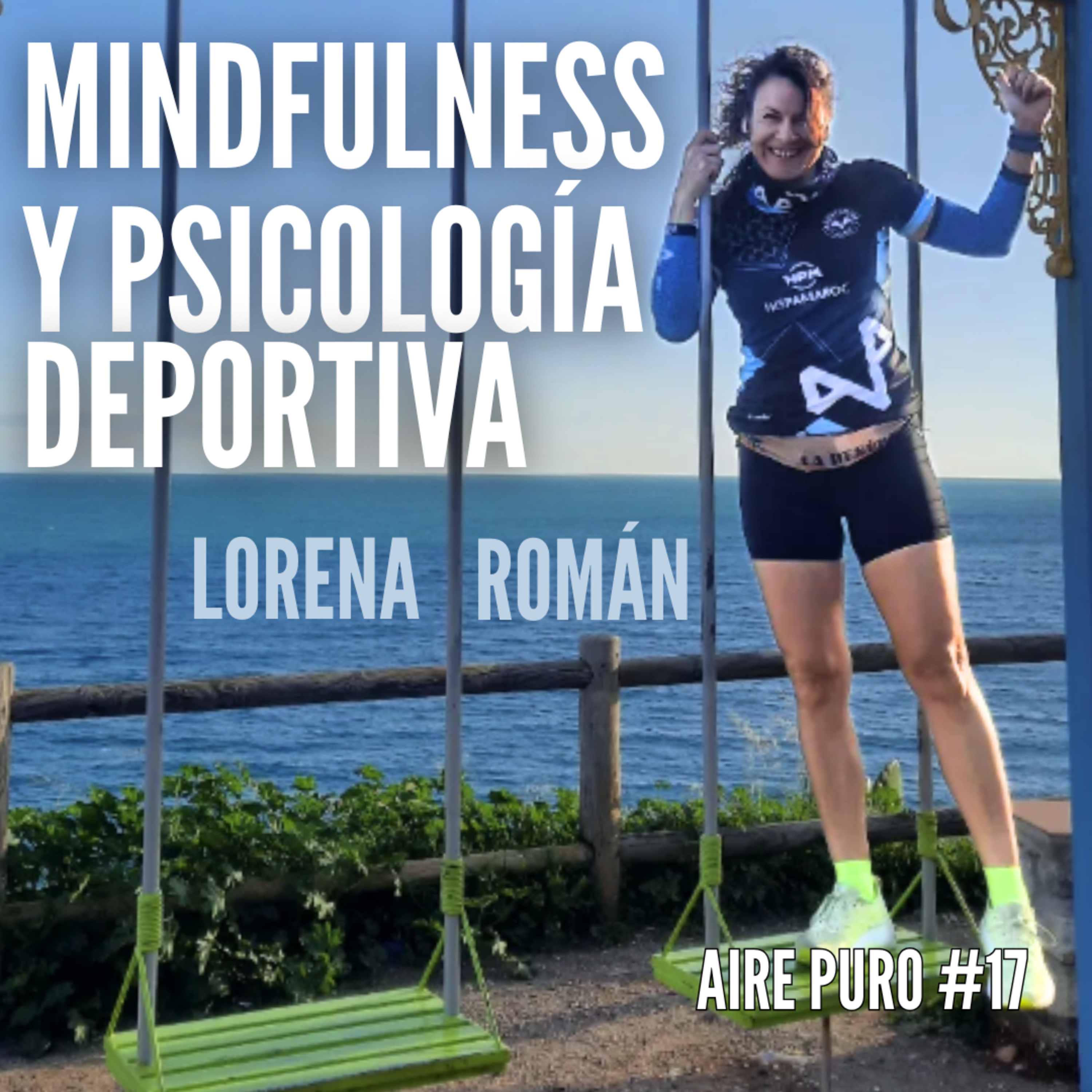 MINDFULNESS, ESTRÉS y PSICOLOGÍA DEPORTIVA || AIRE PURO Podcast #17 LORENA ROMÁN episode artwork