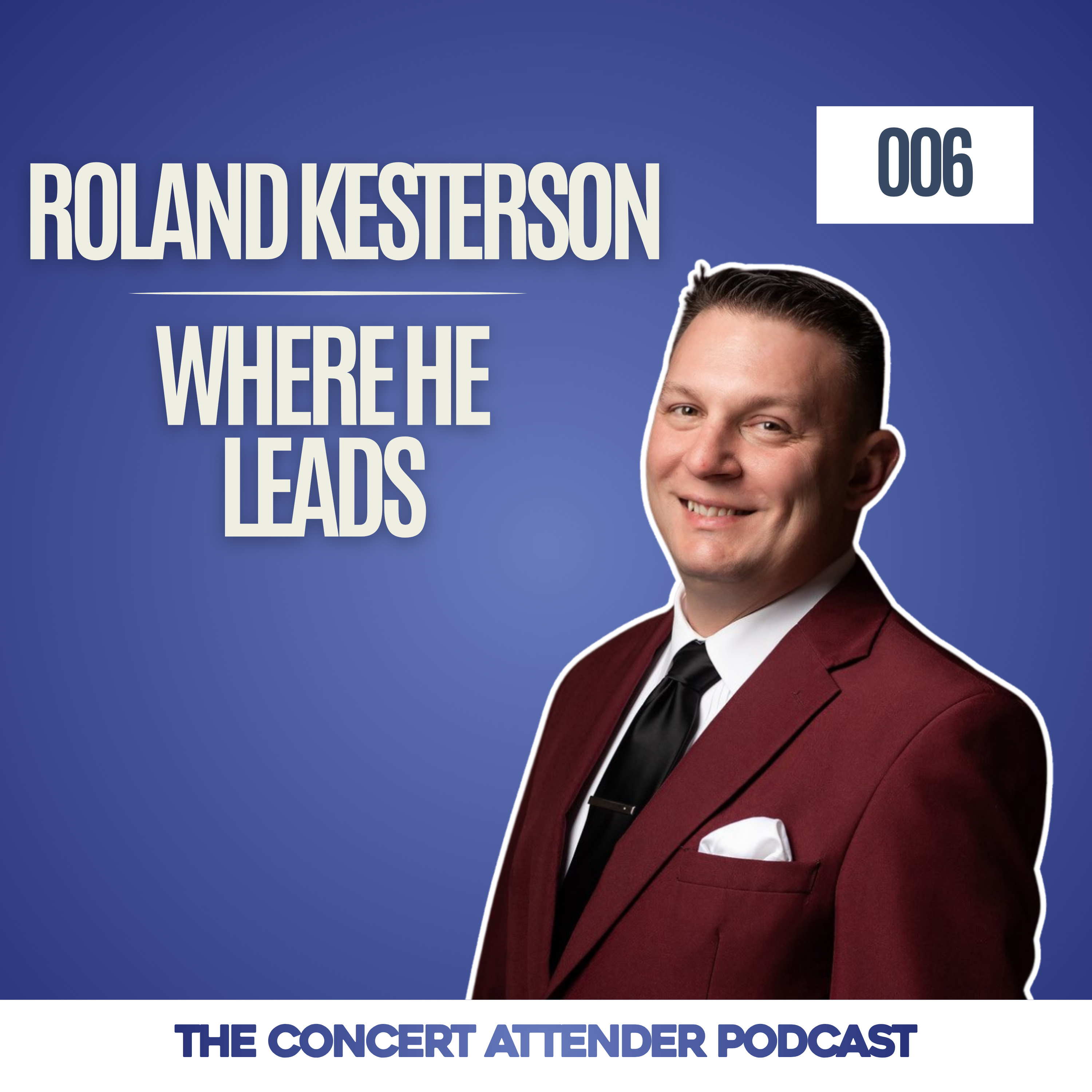 006 — Roland Kesterson | Where He Leads episode artwork