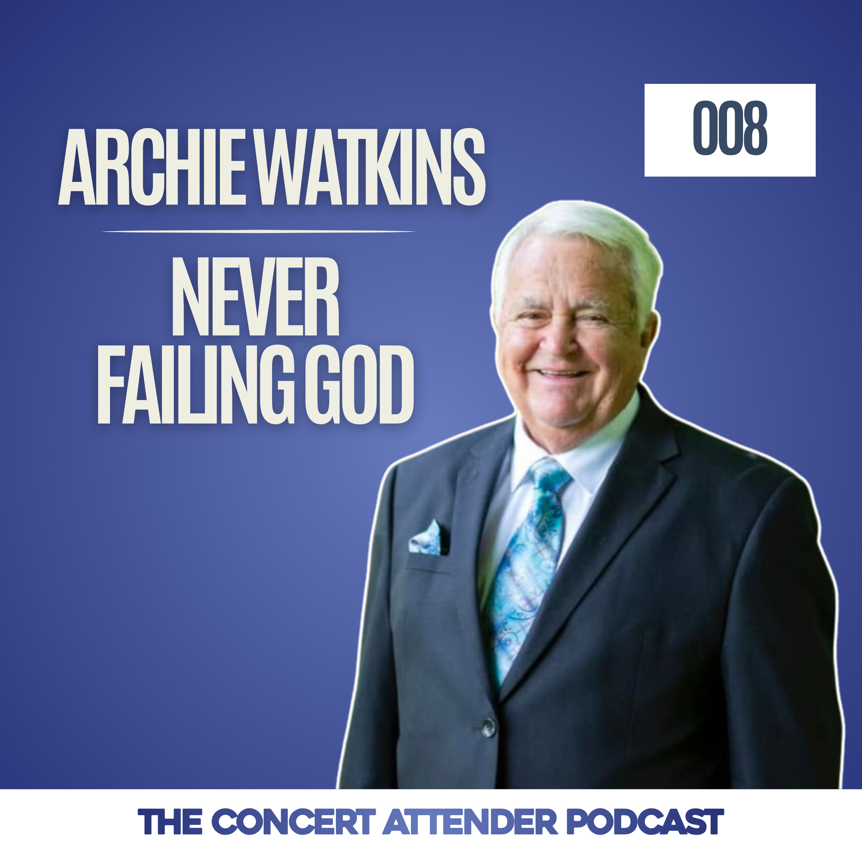 008 — Archie Watkins | Never Failing God episode artwork
