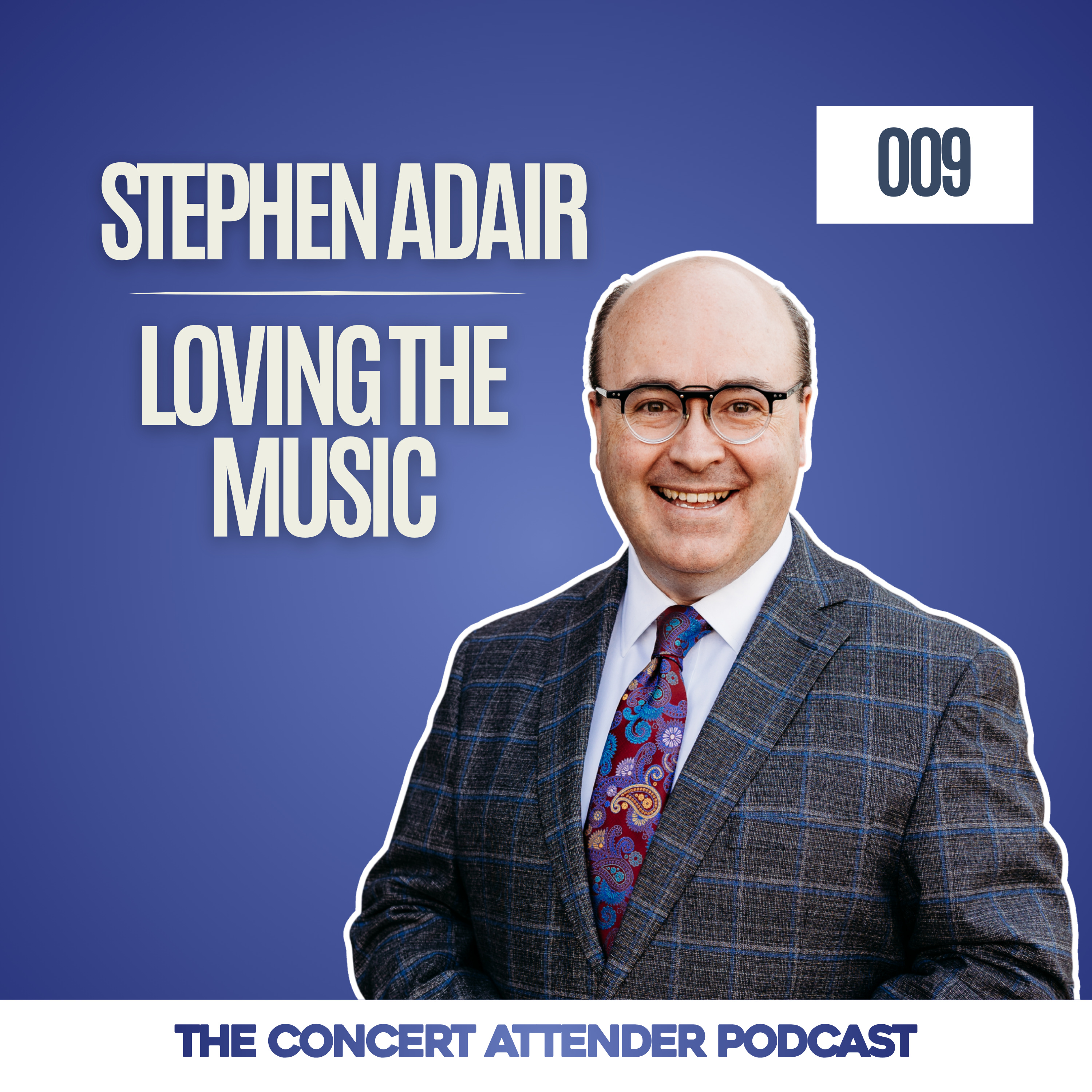 009 — Stephen Adair | Loving the Music episode artwork
