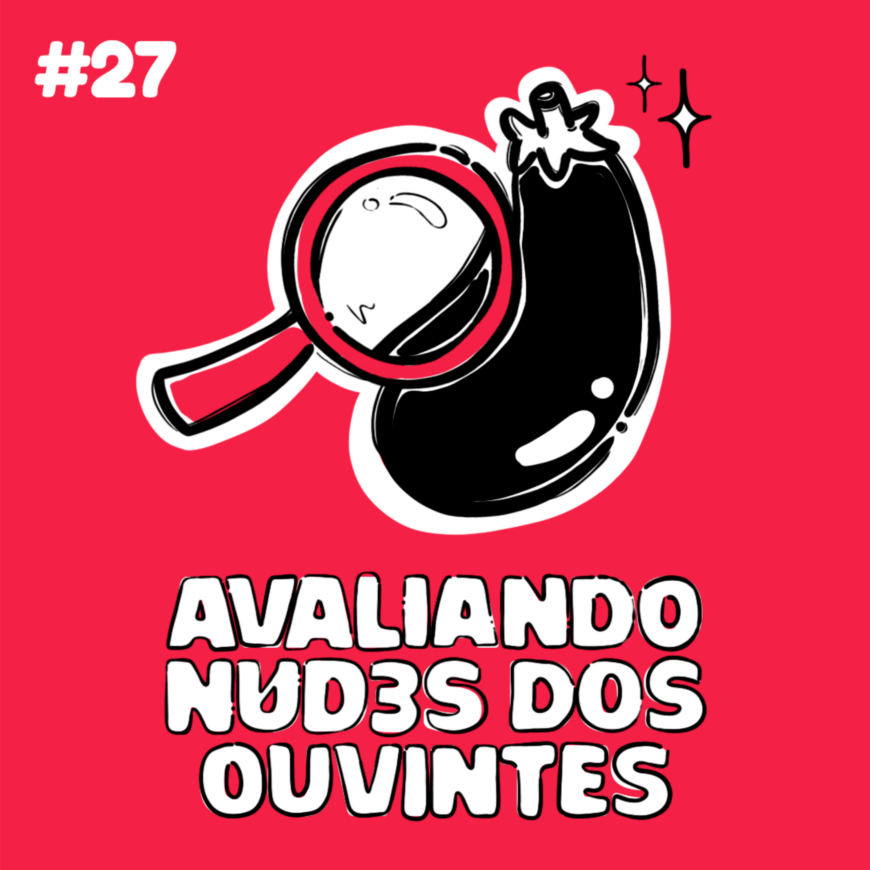 #27 Avaliando nudes dos ouvintes episode artwork