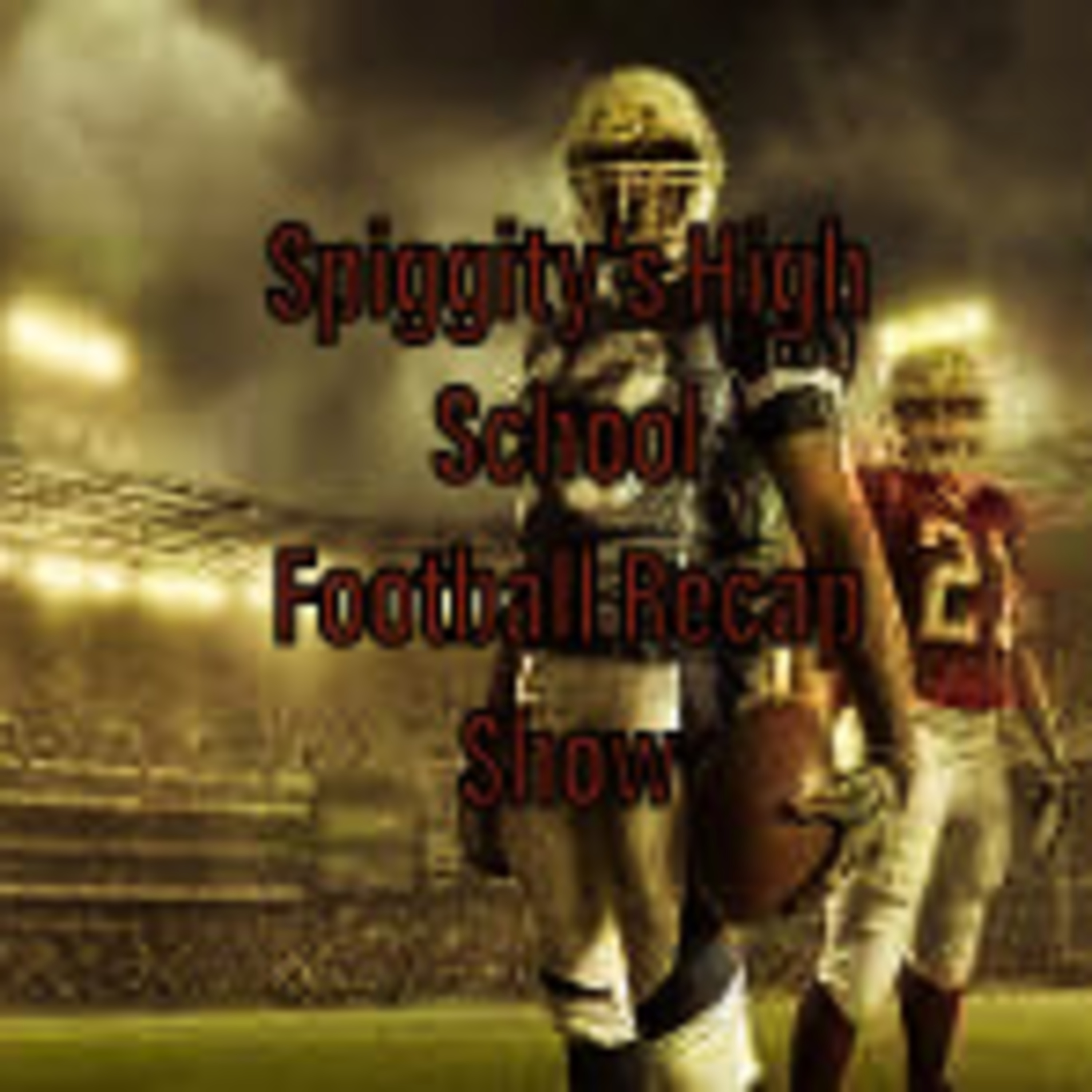 Spiggity's High Football Recap Show episode artwork