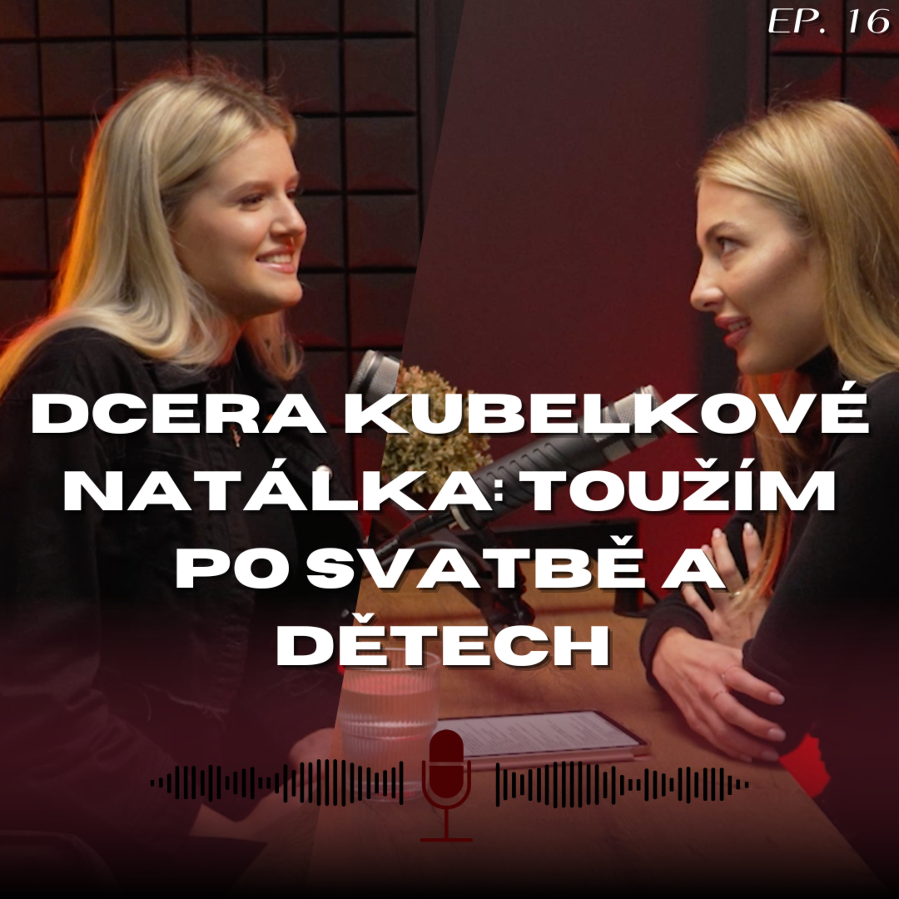 #16: Dcera Kubelkové Natálka - Na karmu věřím. Vždy vnímám důvody žití episode artwork