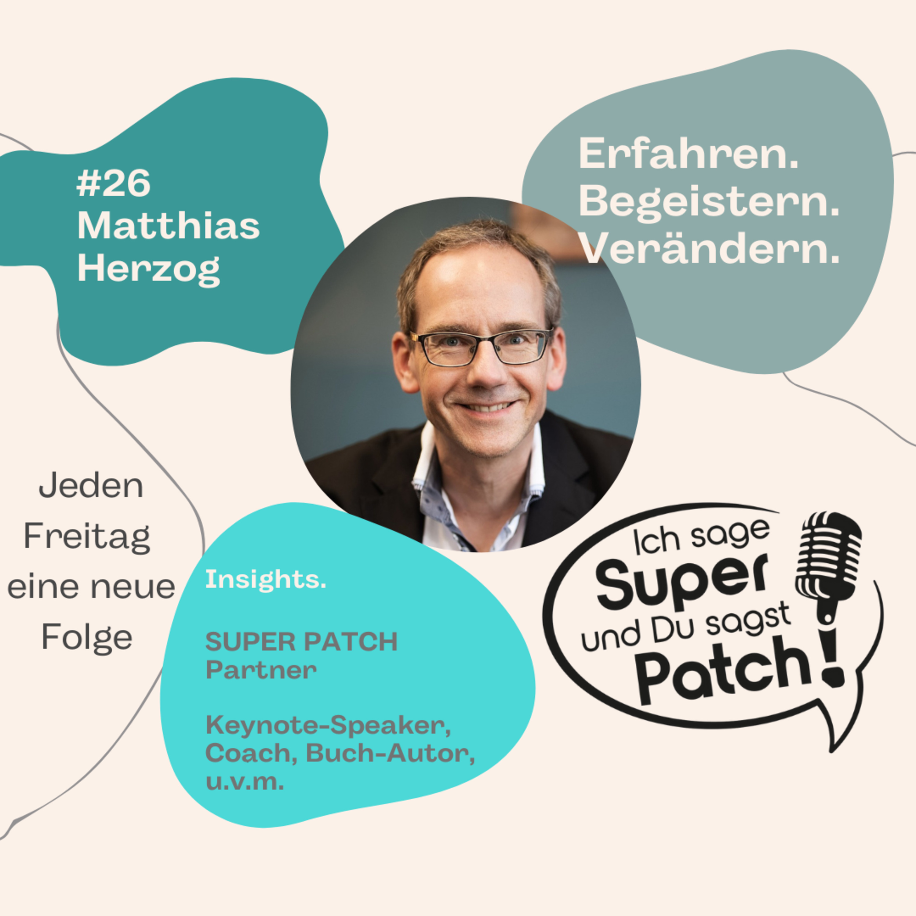 #26 Ich sage SUPER - DU sagst PATCH mit Matthias Herzog (Keynote-Speaker + Coach) episode artwork