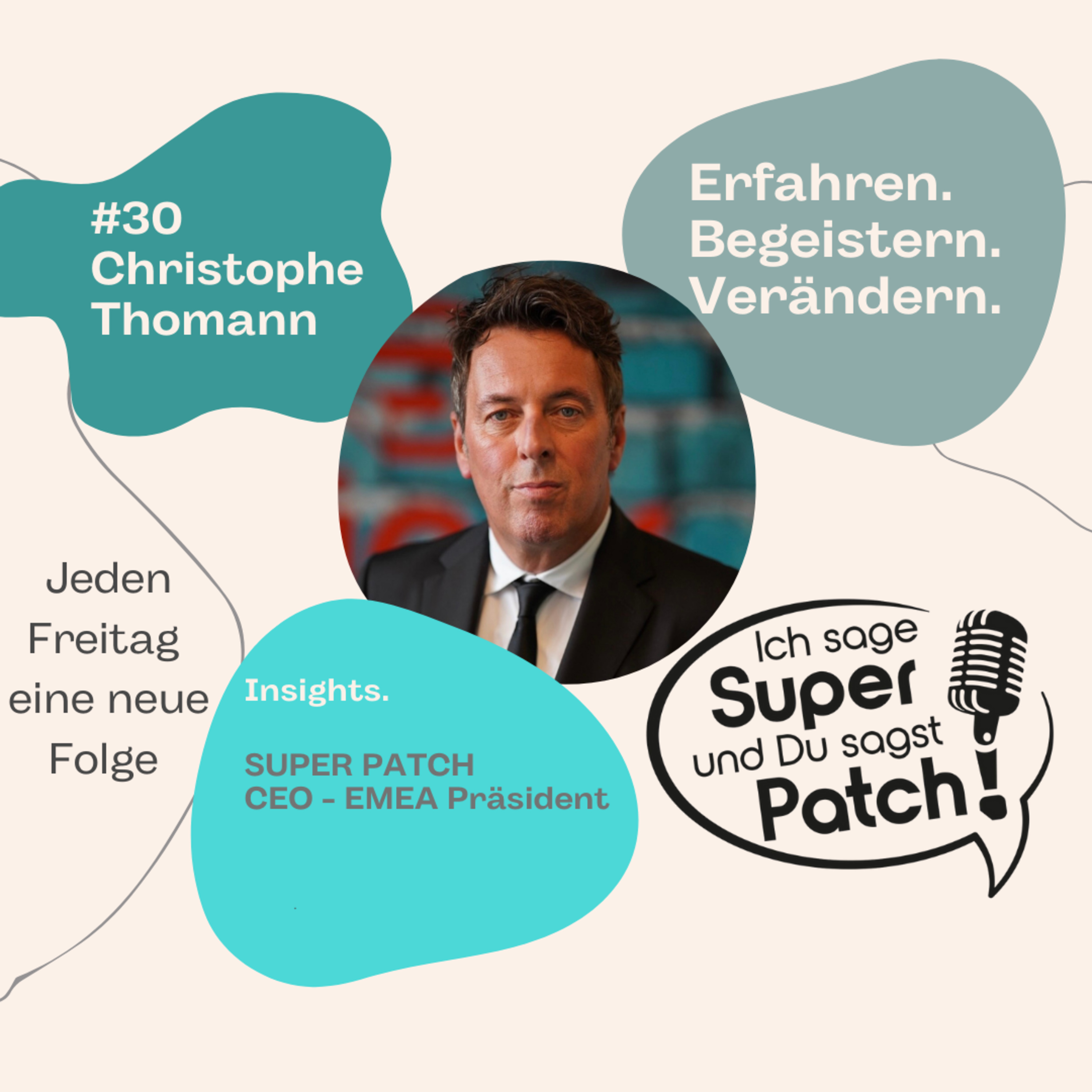 #30 Ich sage SUPER - Du sagst PATCH mit Christophe Thomann (SUPER PACTH CEO + EMEA Präsident) episode artwork