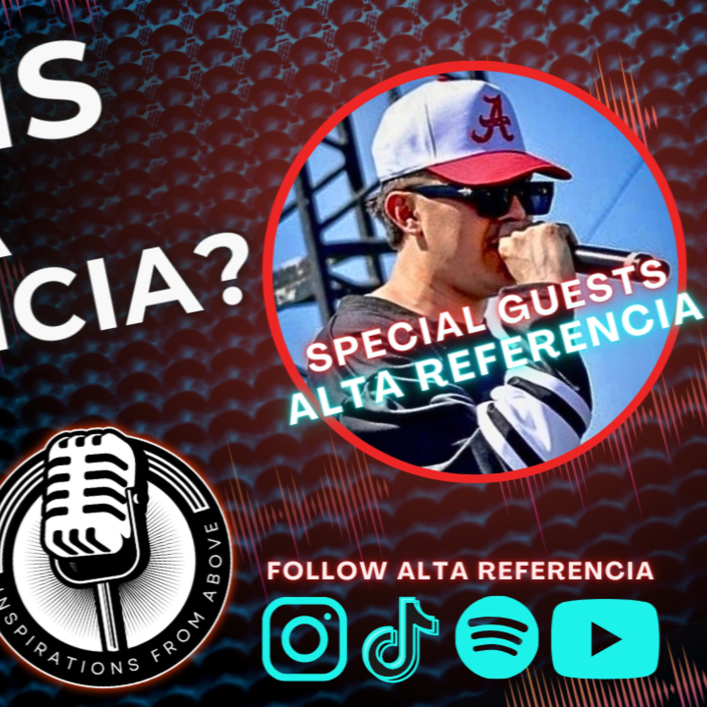 INSPIRATIONS FROM ABOVE PODCAST EP#15 WHO IS ALTA REFERANCIA??? episode artwork