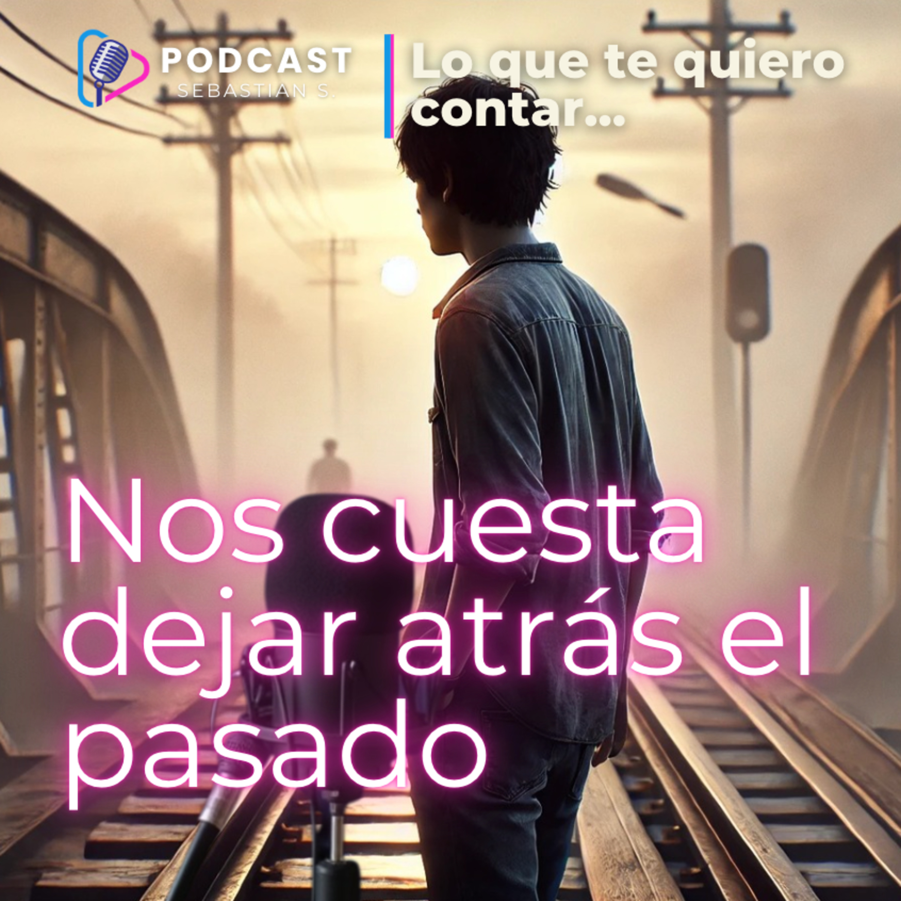 Nos Cuesta Dejar Atrás el Pasado – Cómo Soltar y Seguir Adelante episode artwork