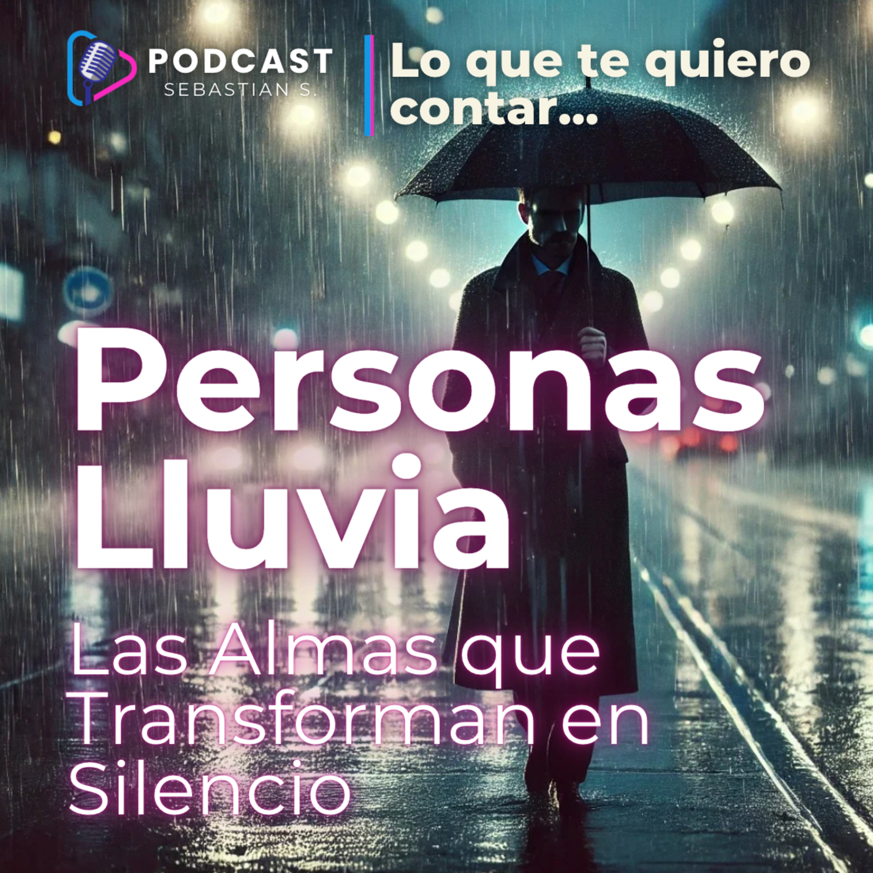 Personas Lluvia: Las Almas que Transforman en Silencio – Reflexión sobre el Impacto Invisible episode artwork