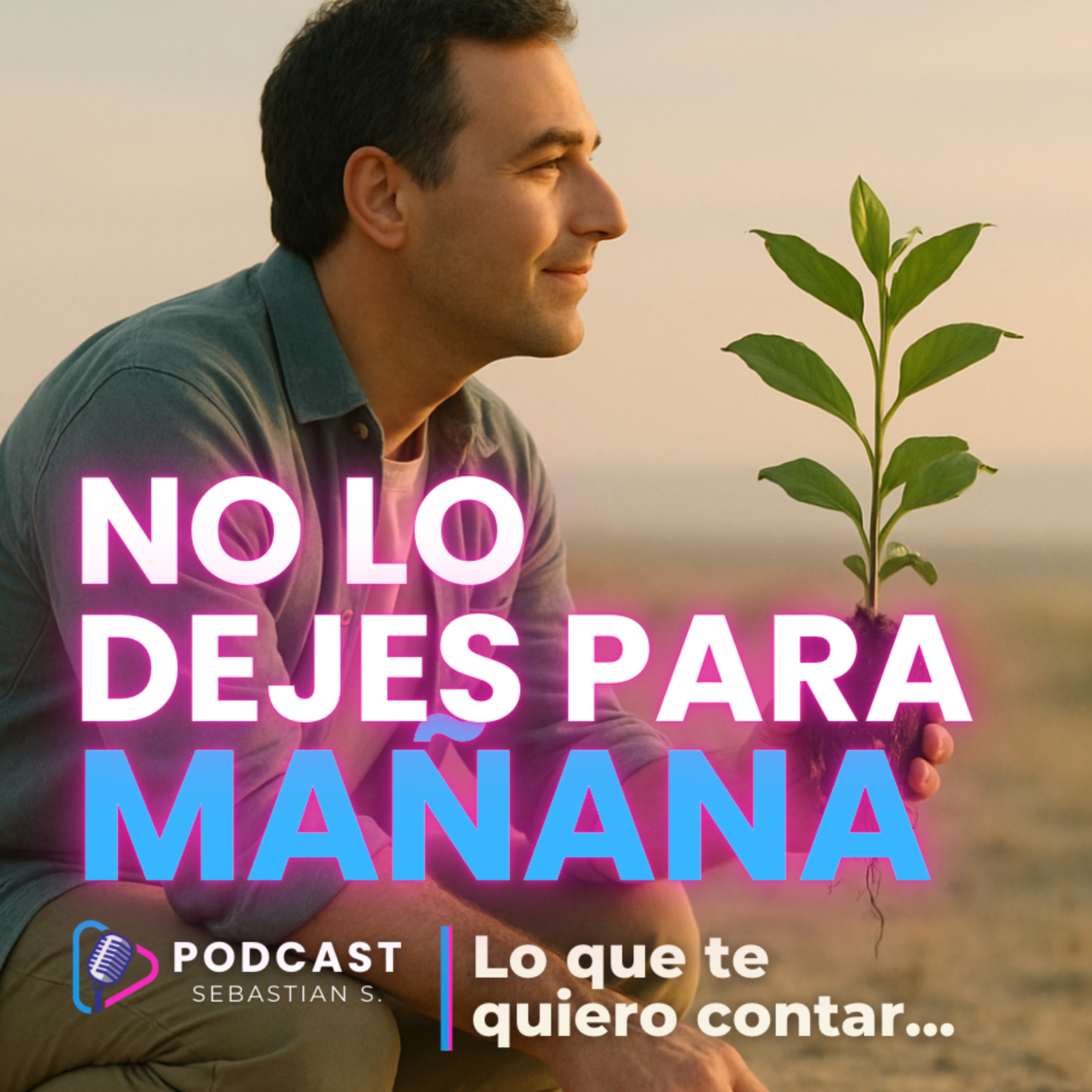 Lo que haces HOY cambia tu vida | No lo dejes para mañana episode artwork