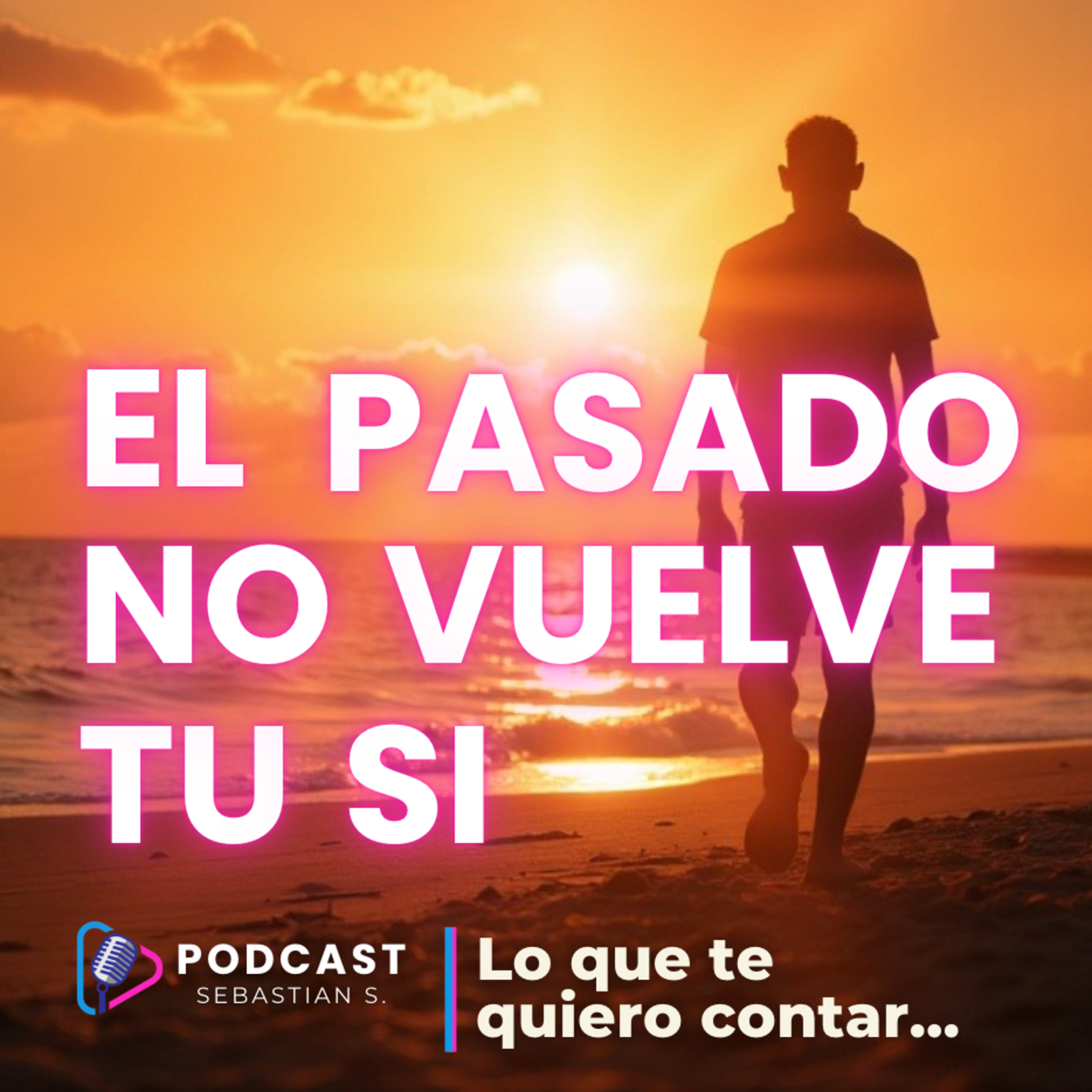 El pasado ya no está. Pero tú sí. | Vuelve a ti, aunque todo haya cambiado episode artwork